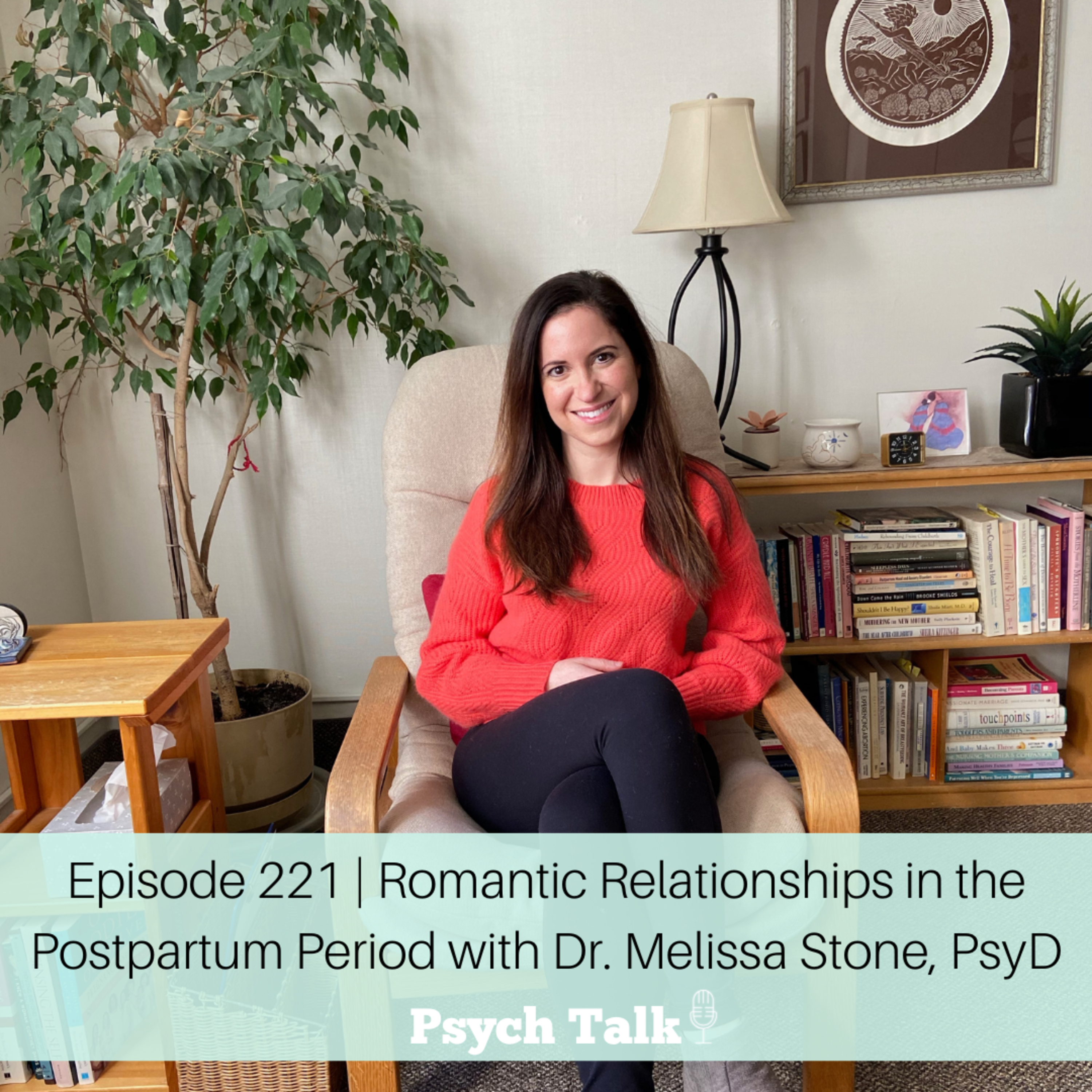 Episode 221 | Romantic Relationships in the Postpartum Period with Dr. Melissa Stone, PsyD episode artwork