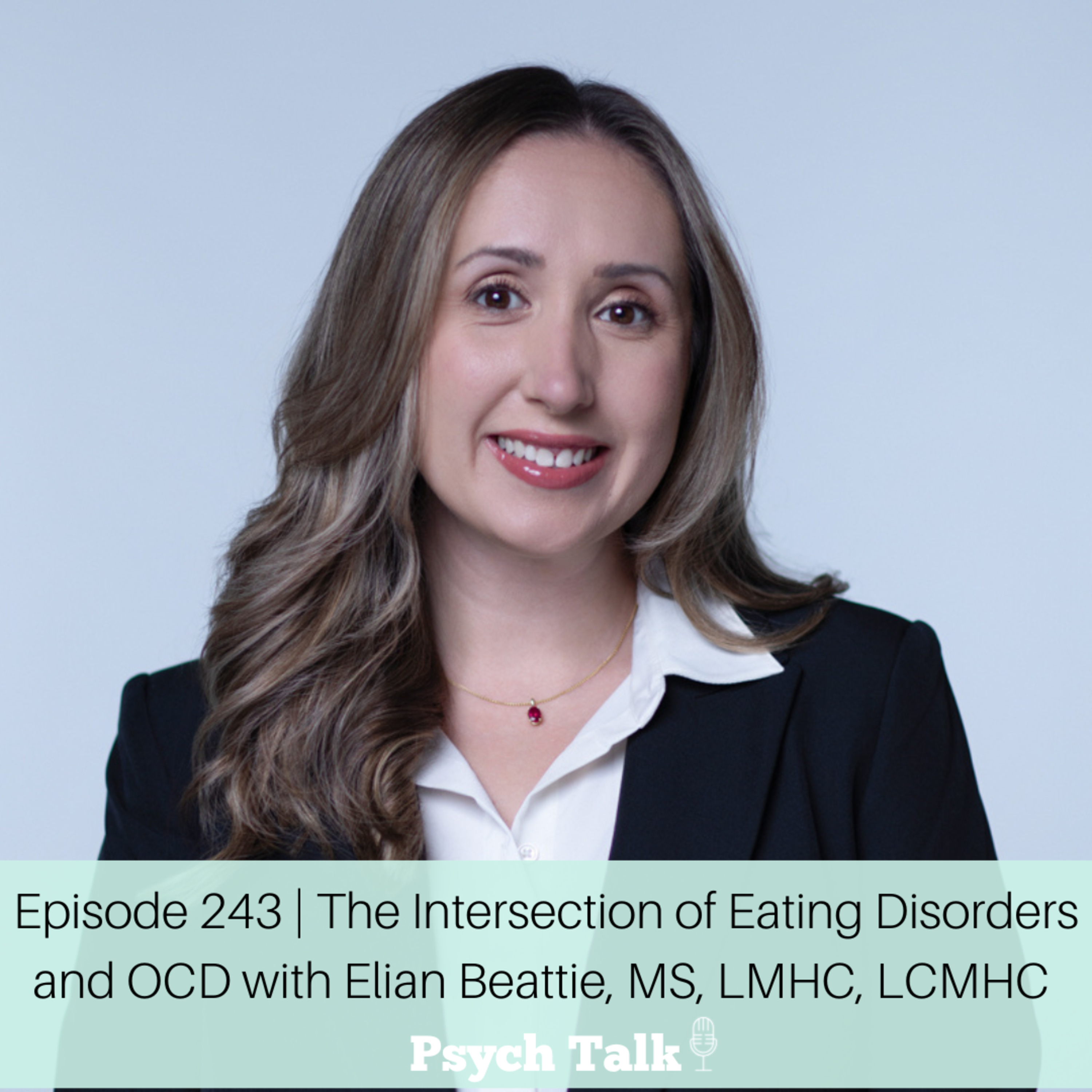 Episode 243 | The Intersection of Eating Disorders and OCD with Elian Beattie, MS, LMHC, LCMHC