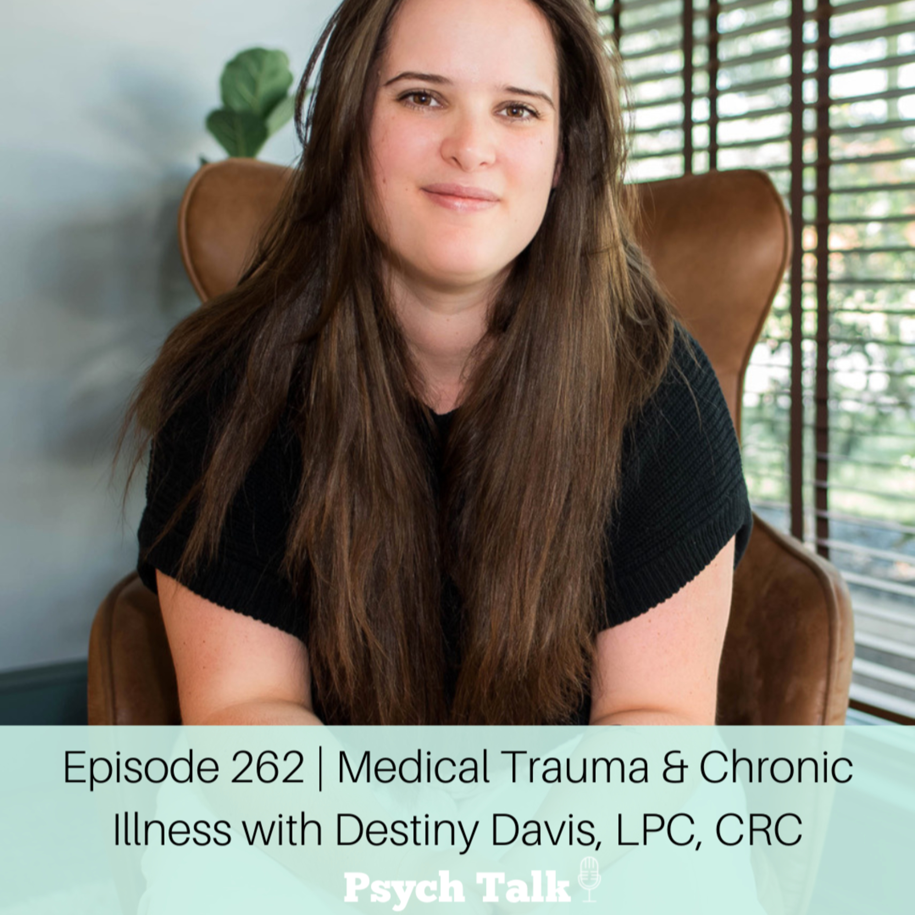 Episode 262 | Medical Trauma & Chronic Illness with Destiny Davis, LPC, CRC episode artwork