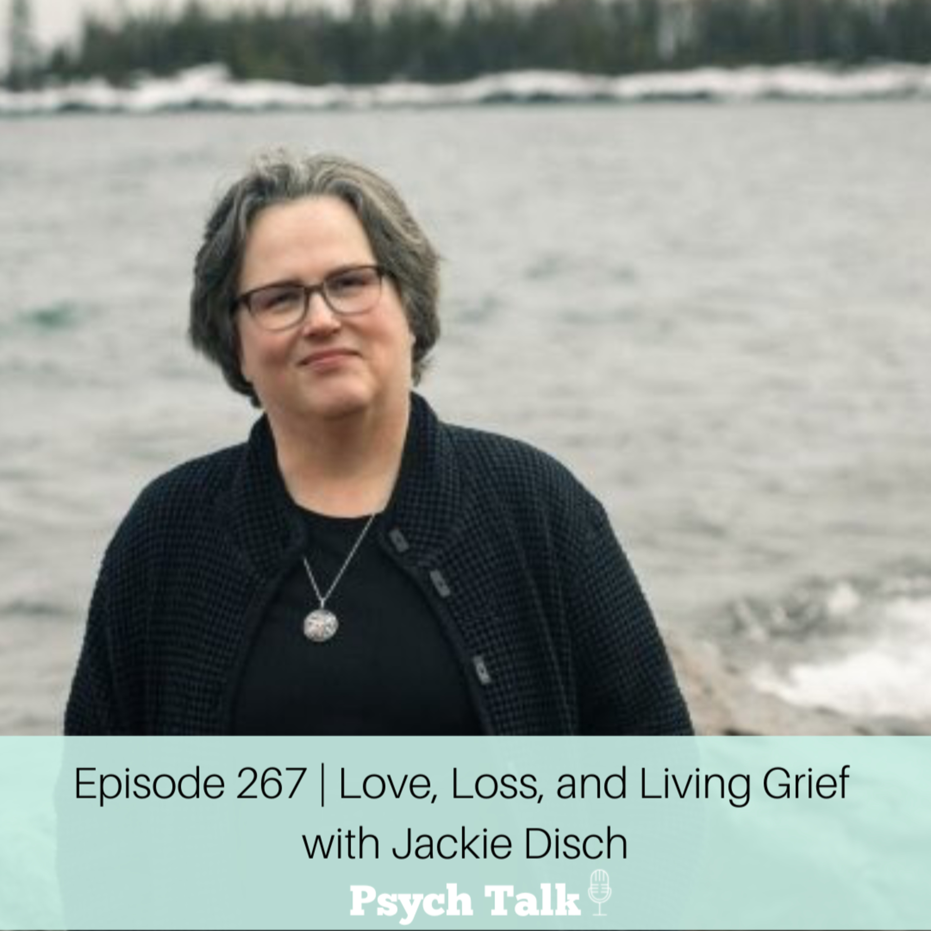 Episode 267 | Love, Loss, and Living Grief with Jackie Disch episode artwork