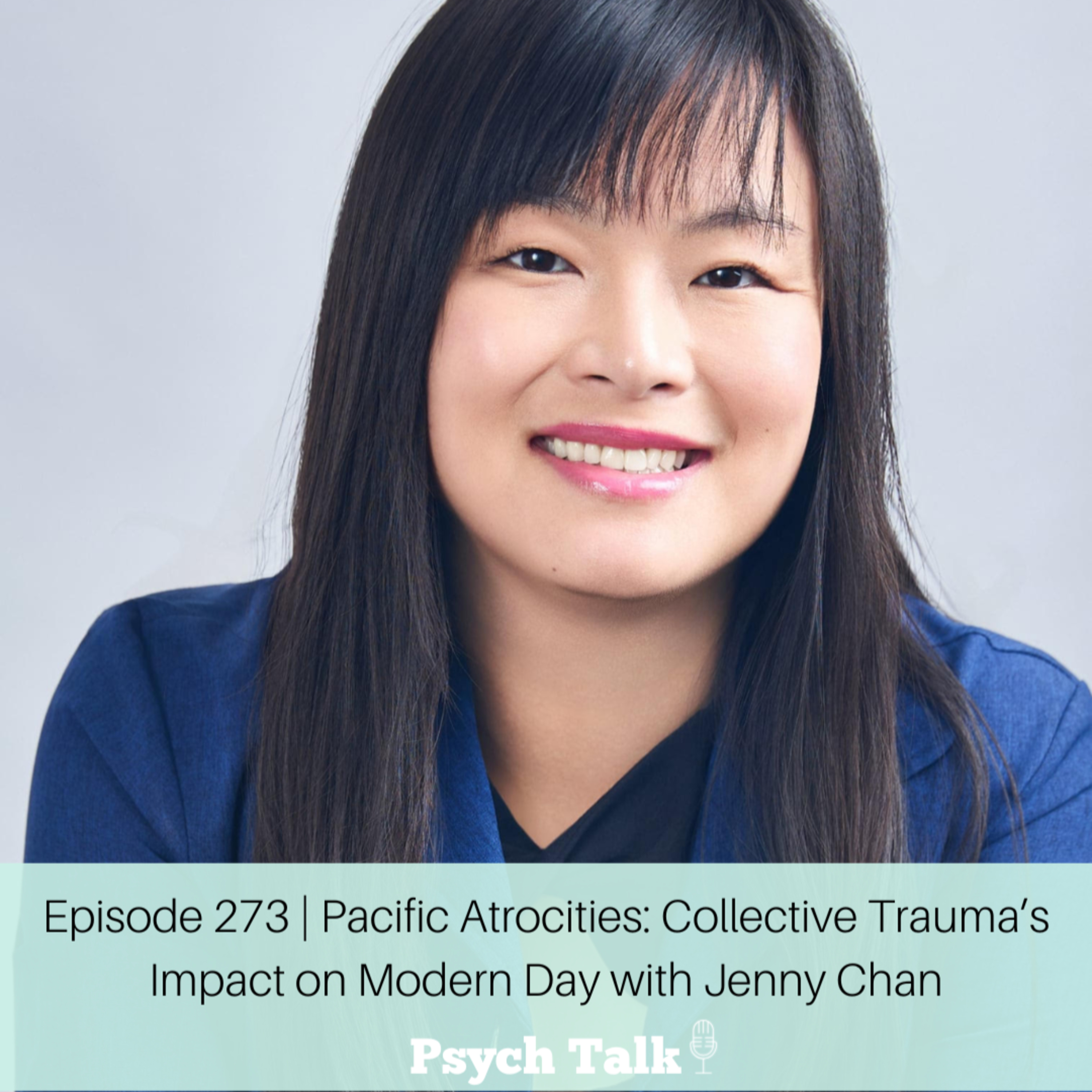 Episode 273 | Pacific Atrocities: Collective Trauma's Impact on Modern Day with Jenny Chan episode artwork