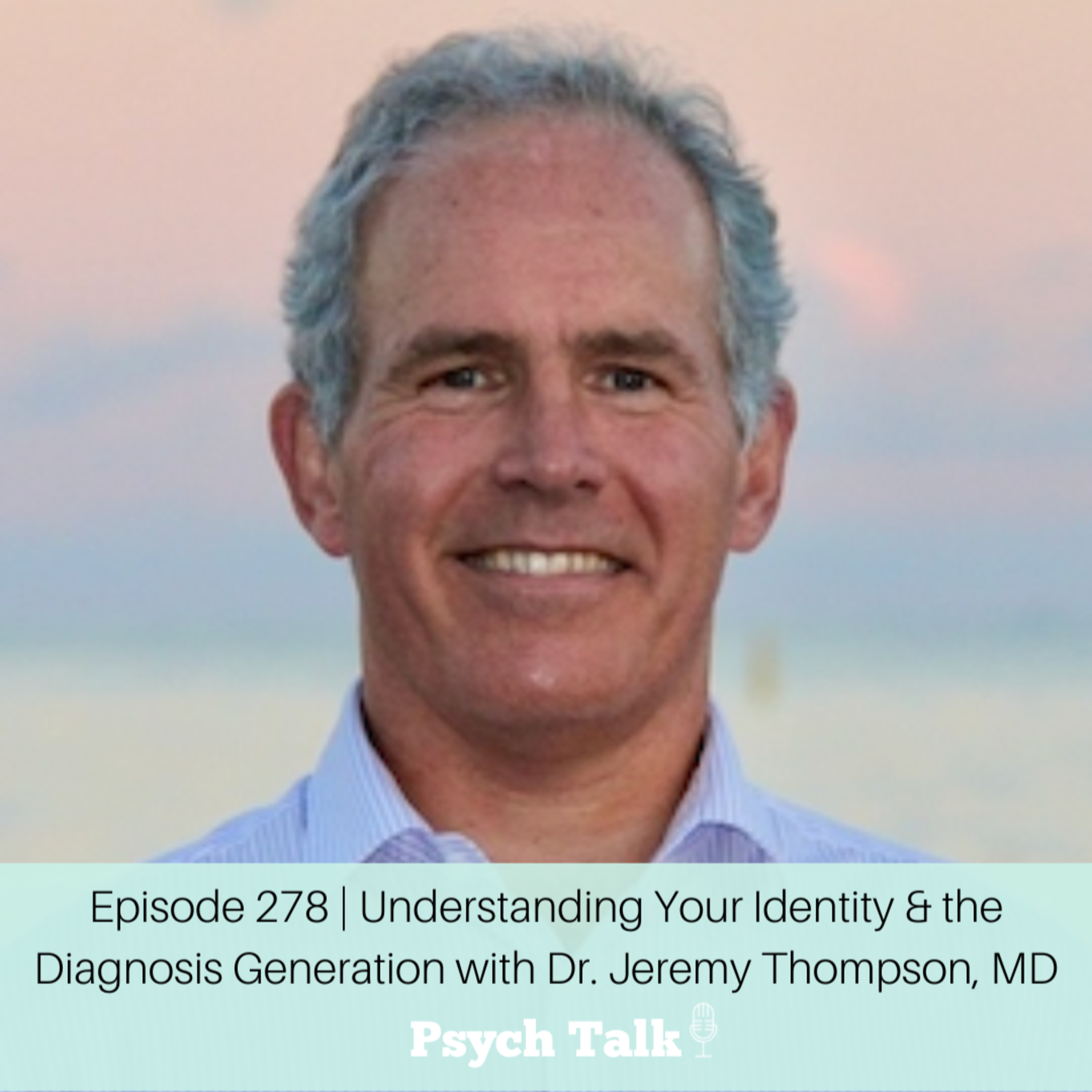 Episode 278 | Understanding Your Identity and the Diagnosis Generation with Dr. Jeremy Thompson, MD episode artwork