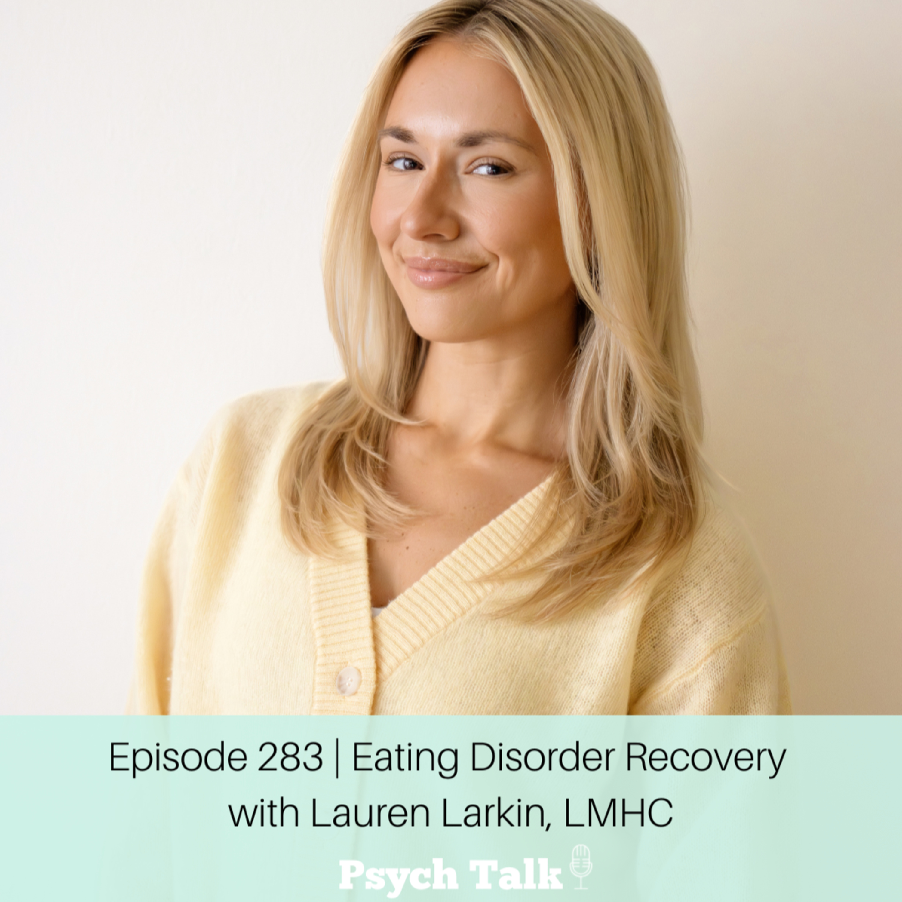 Episode 283 | Eating Disorder Recovery with Lauren Larkin, LMHC episode artwork