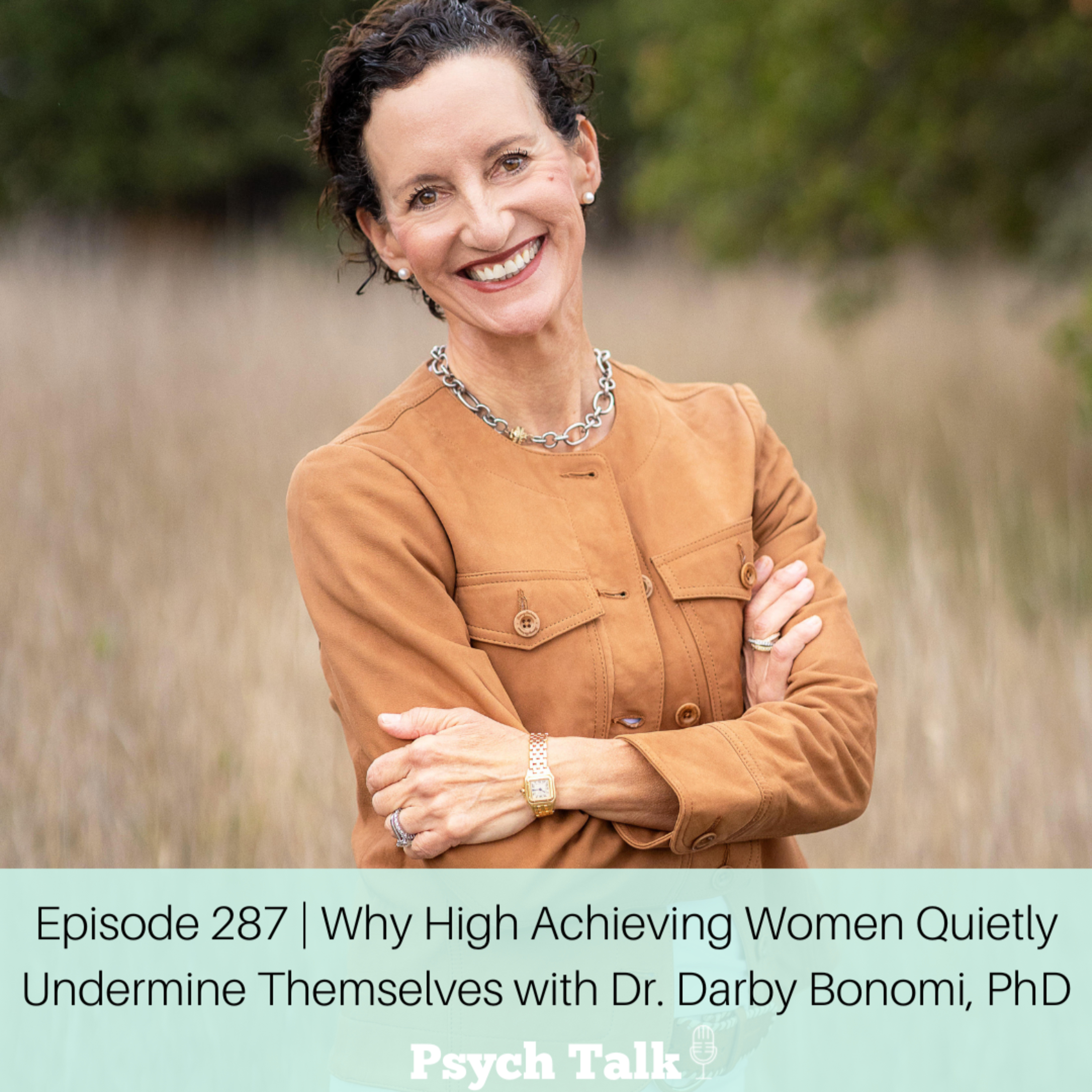 Episode 287 | Why High Achieving Women Quietly Undermine Themselves with Dr. Darby Bonomi, PhD episode artwork