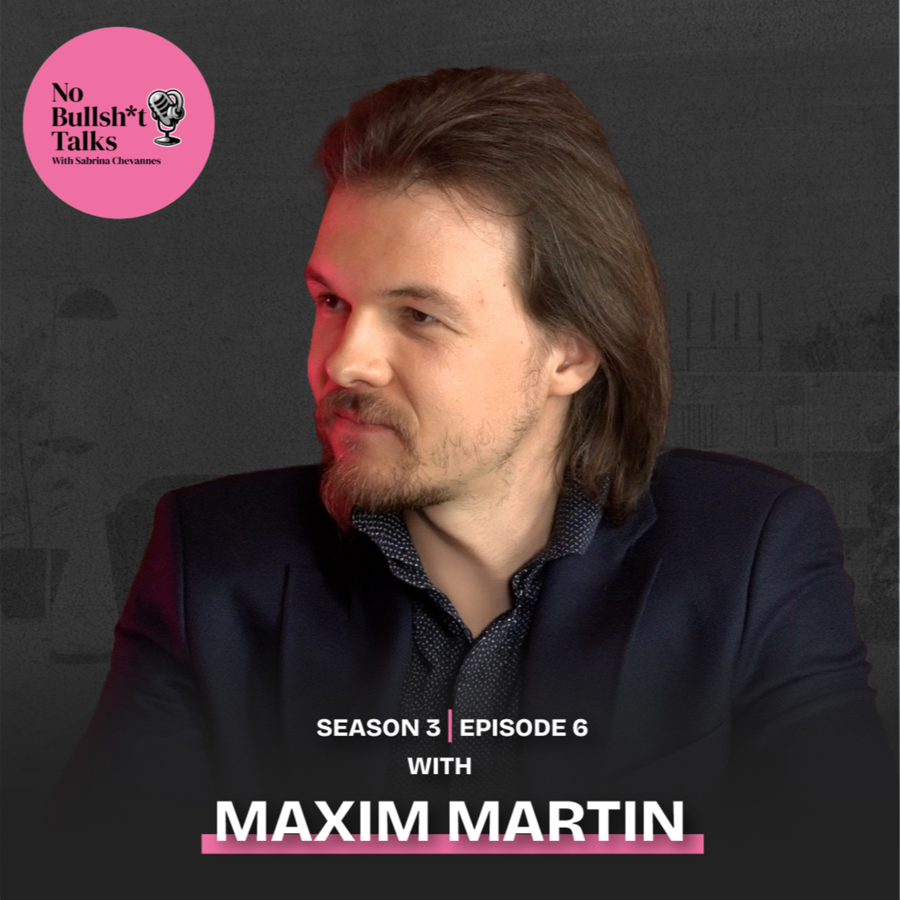 S3 E6: Why Charging More Than Everyone Else Was Our Best Business Decision With Maxim Martin episode artwork