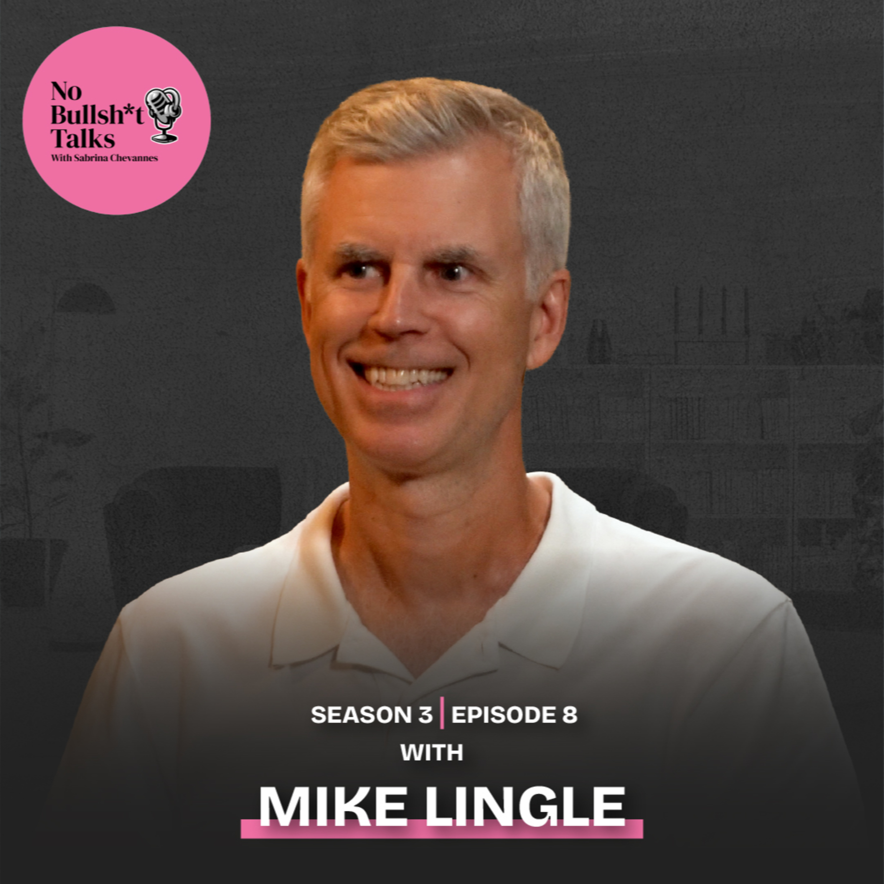 S3 E8: What Investors Actually Want (And Why Most Founders Get It Wrong) with Mike Lingle episode artwork