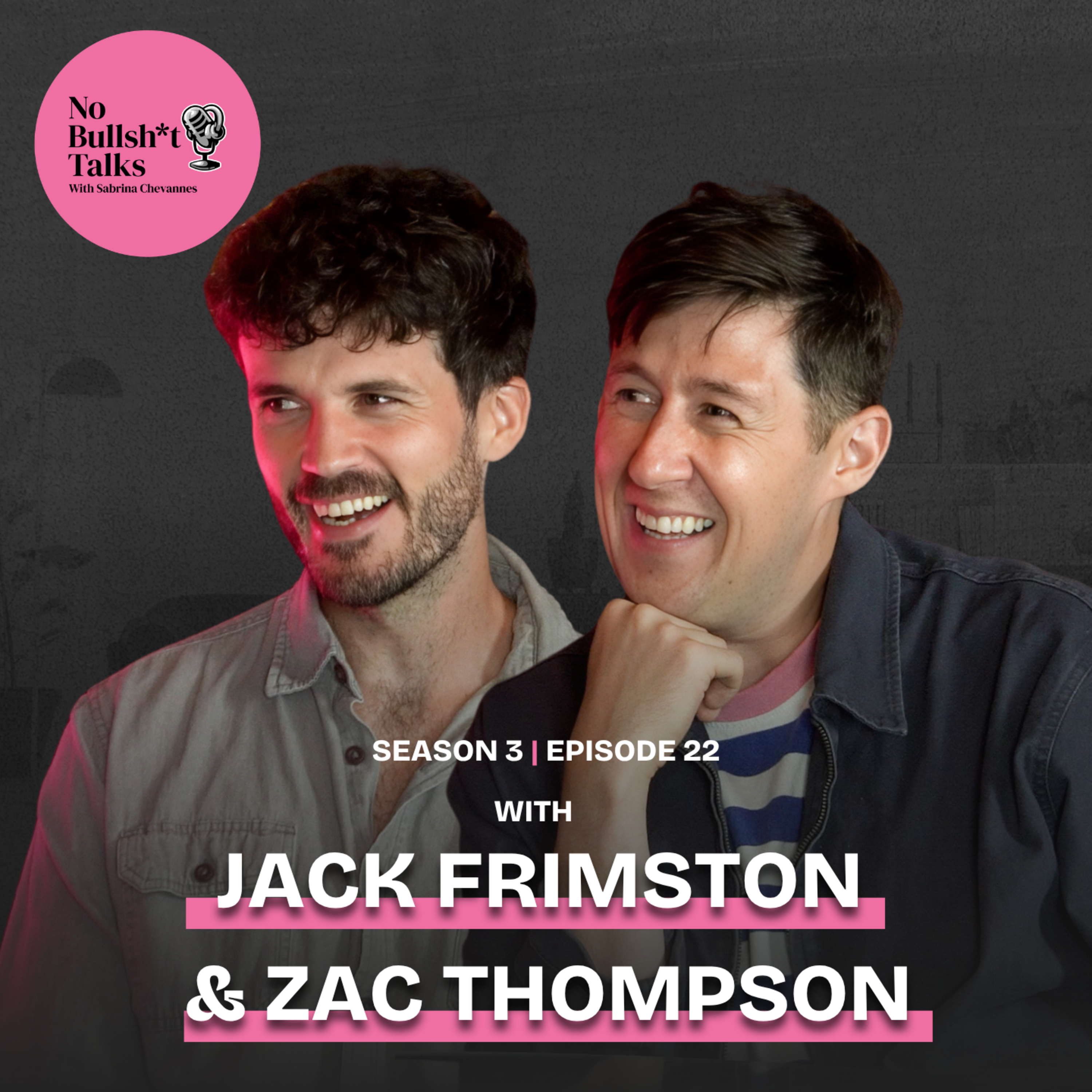 S3 E22: Two Best Friends Who Built a Business on Being Everyone's Second Choice | Jack Frimston & Zac Thompson