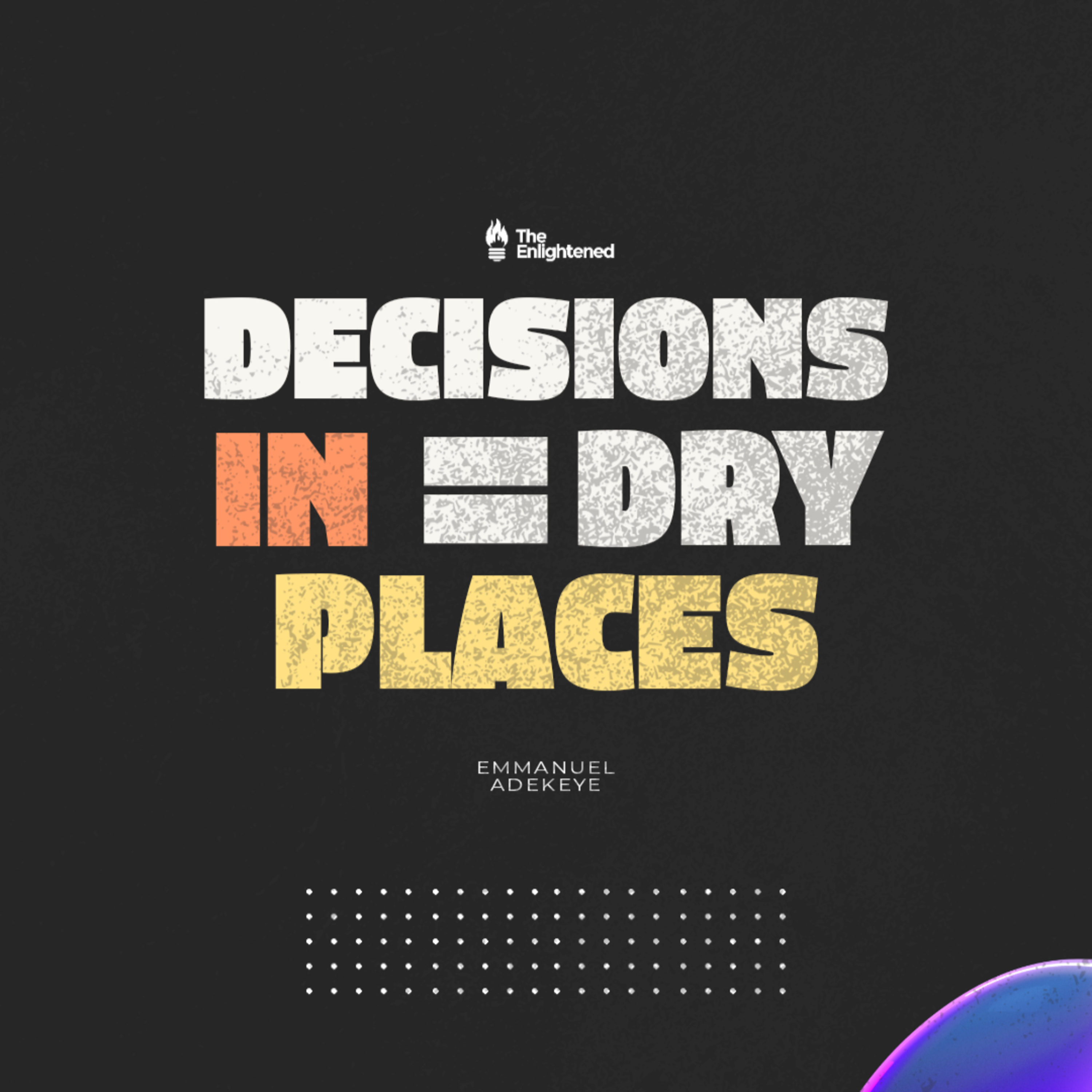 DECISIONS IN DRY PLACES II — EMMANUEL ADEKEYE  episode artwork