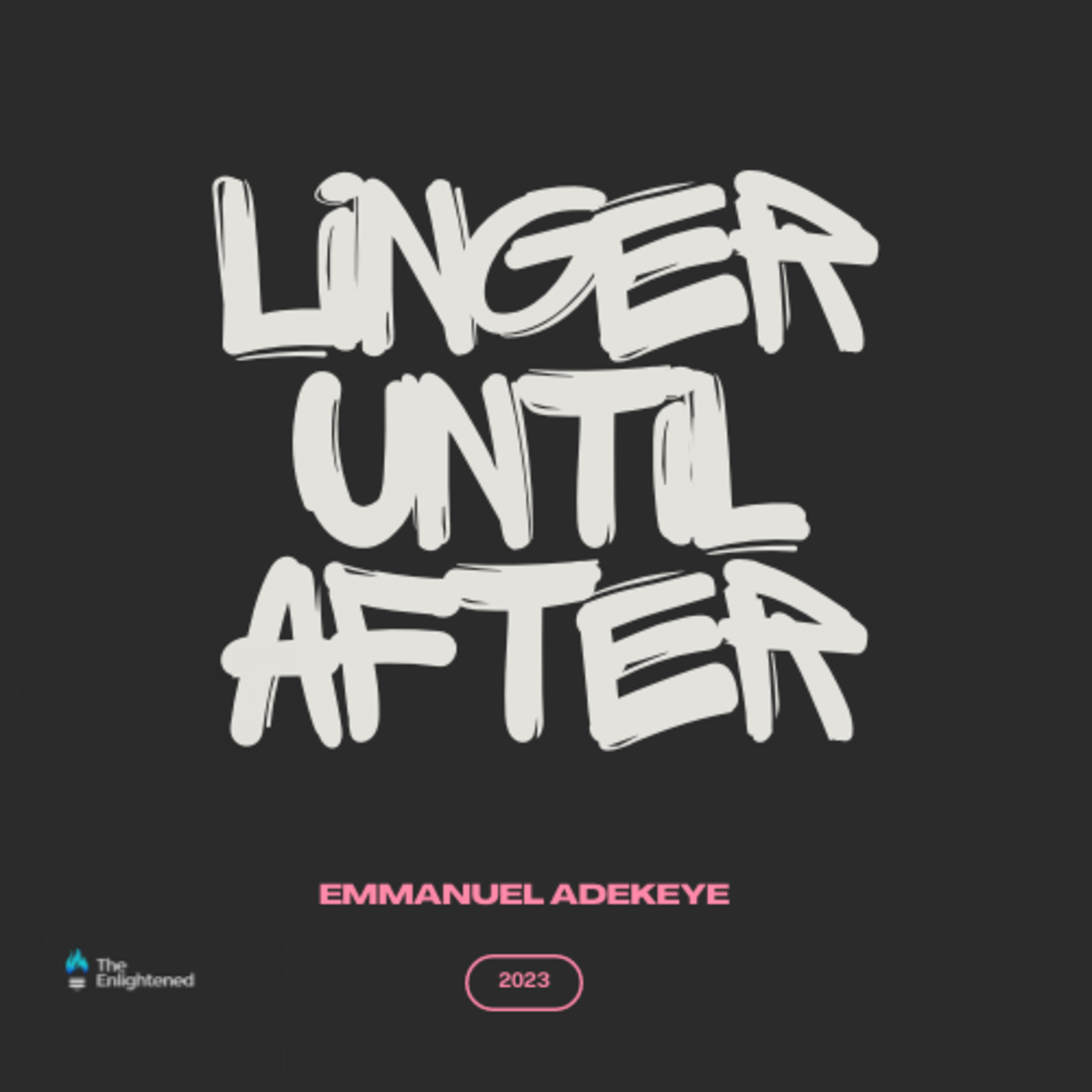 LINGER UNTIL AFTER - EMMANUEL ADEKEYE episode artwork