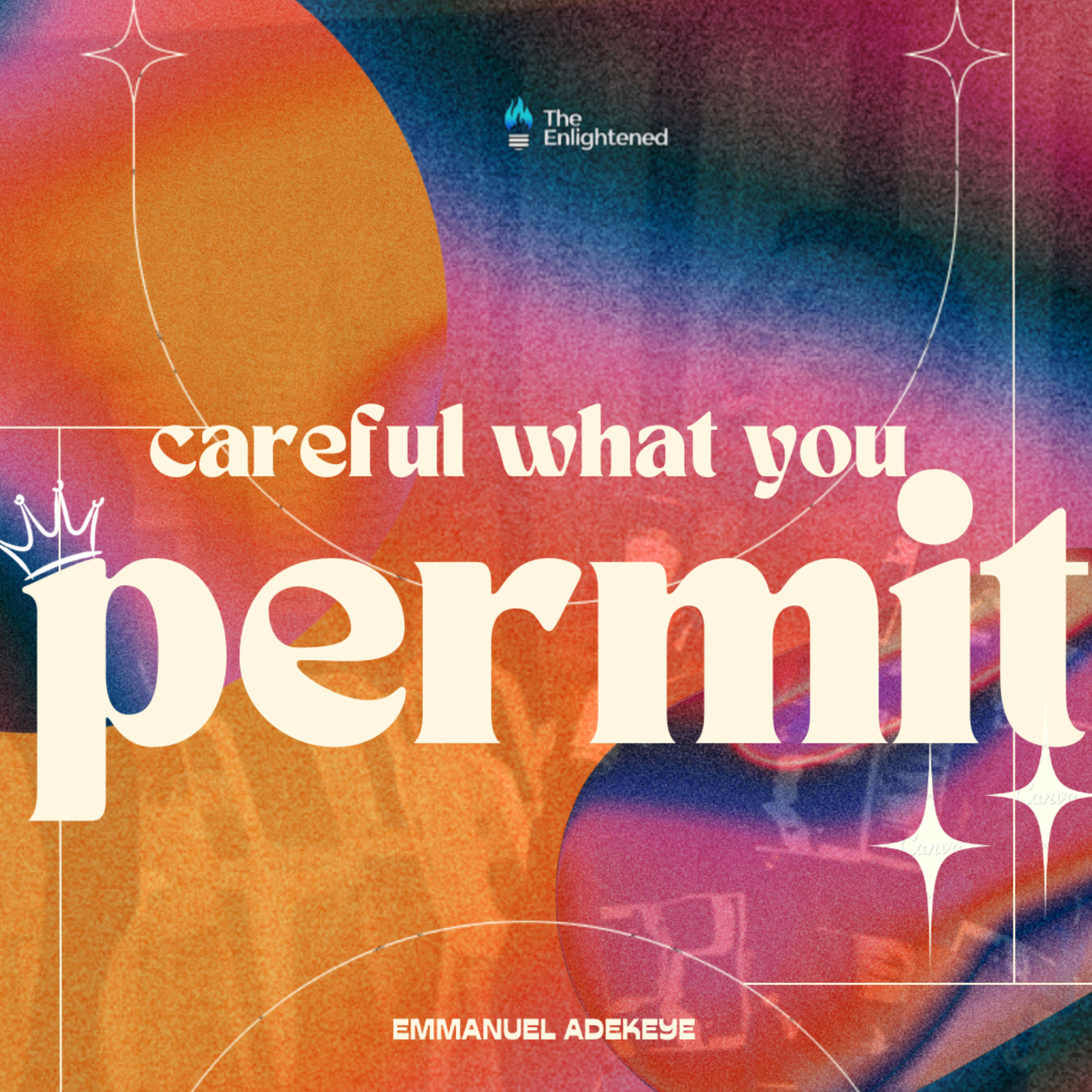 CAREFUL WHAT YOU PERMIT - EMMANUEL ADEKEYE episode artwork