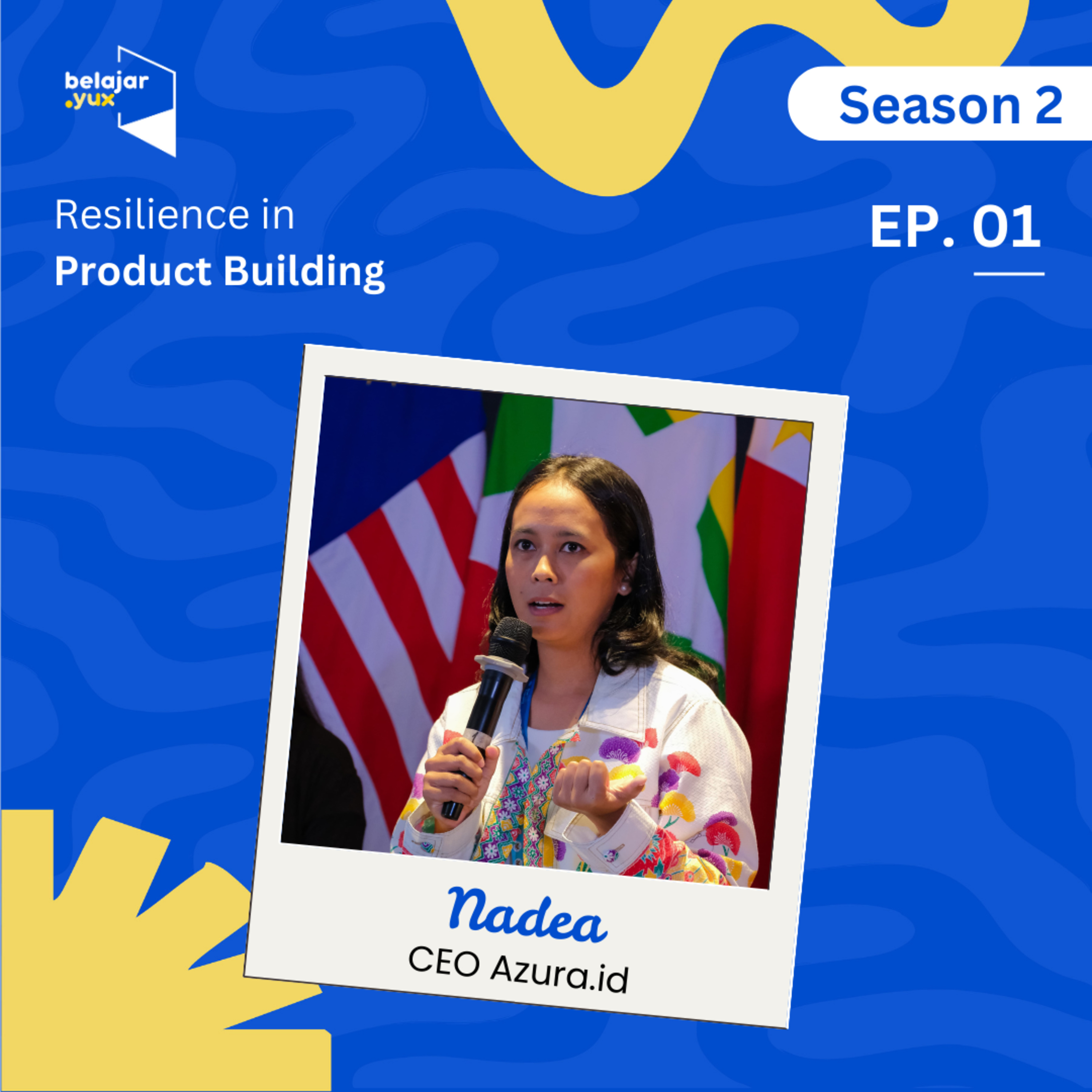 S02E01 - Resilience in Product Building with Nadea Nabilla, CEO Azura.id