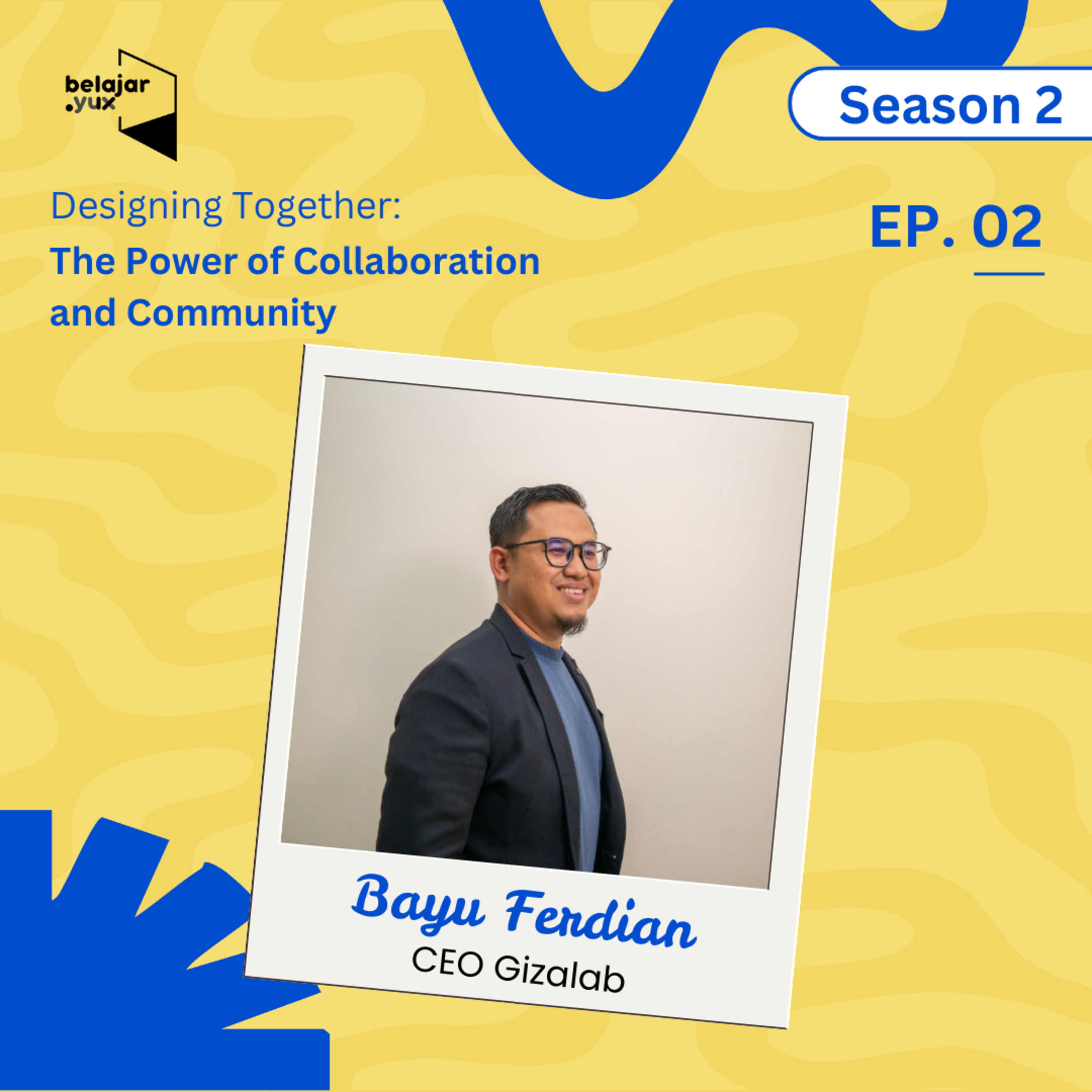 S02E02 - Designing Together: The Power of Collaboration and Community with Bayu Ferdian, CEO Gizalab