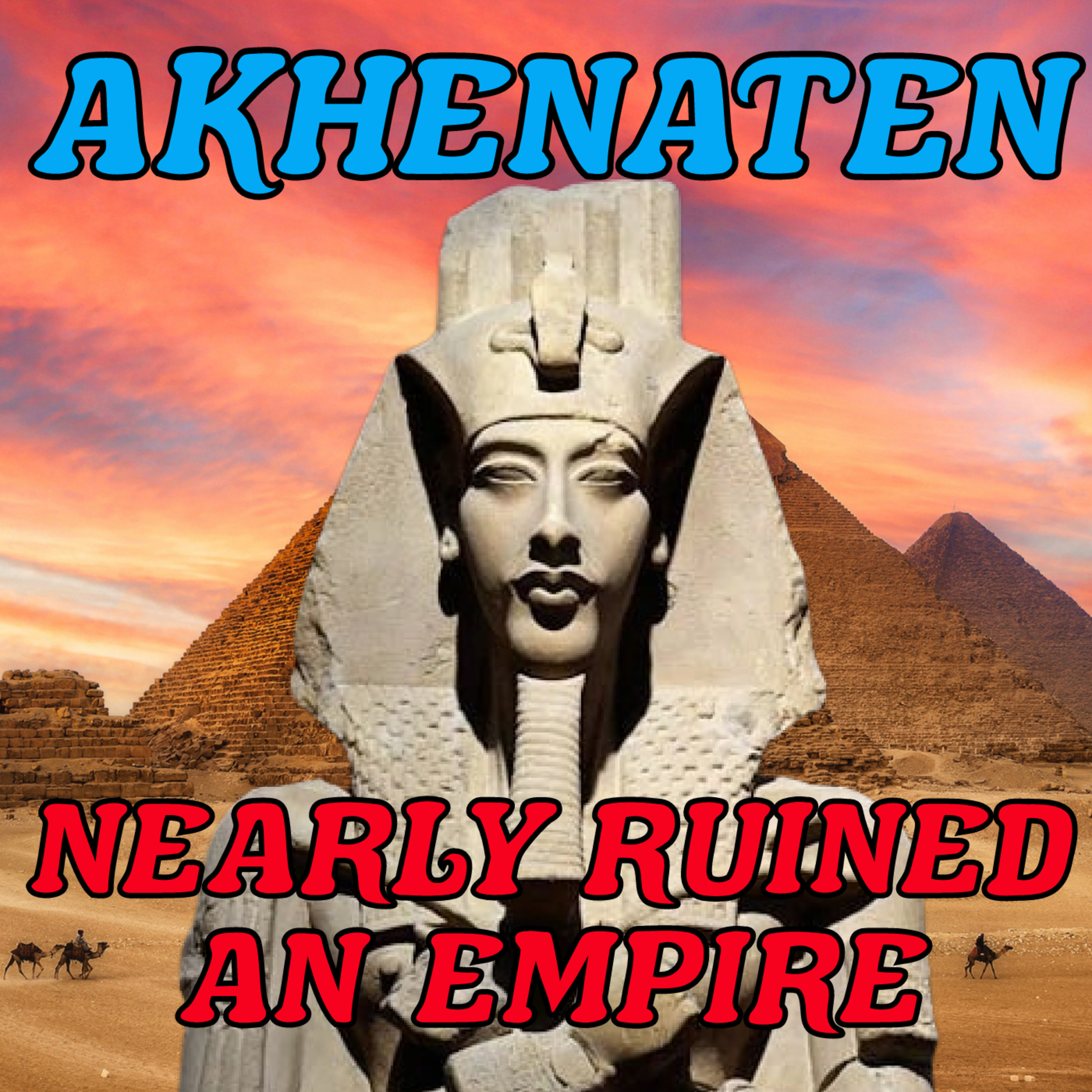 Season 5 Episode 2: Akhenaten - The 'Heretic' Pharaoh