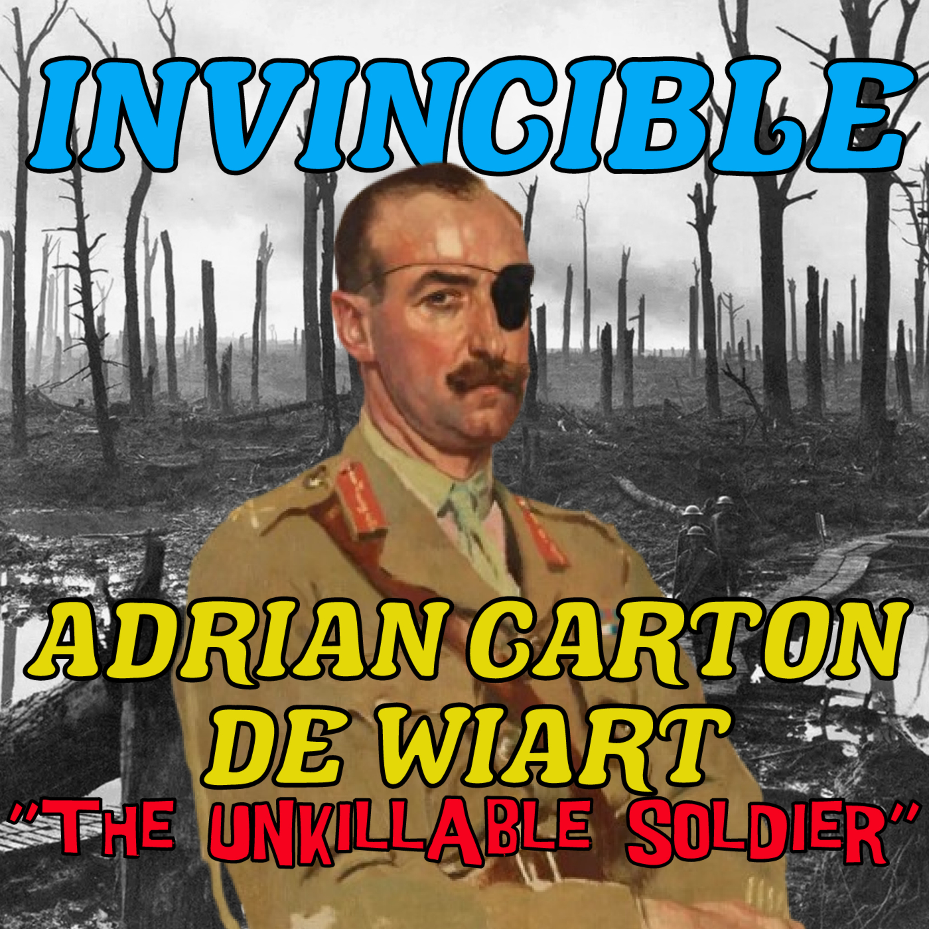 Season 5 Episode 5: Adrian Carton De Wiart - The Unkillable Soldier
