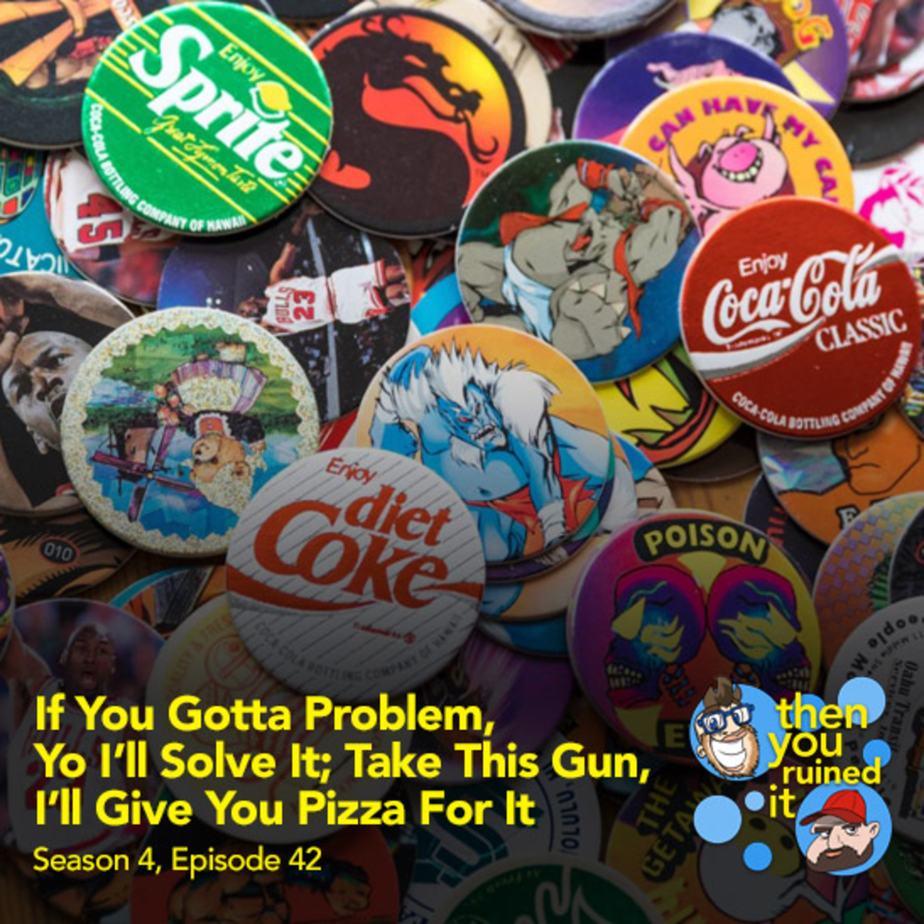 If You Gotta Problem, Yo I'll Solve It; Take This Gun, I'll Give You Pizza For It episode artwork
