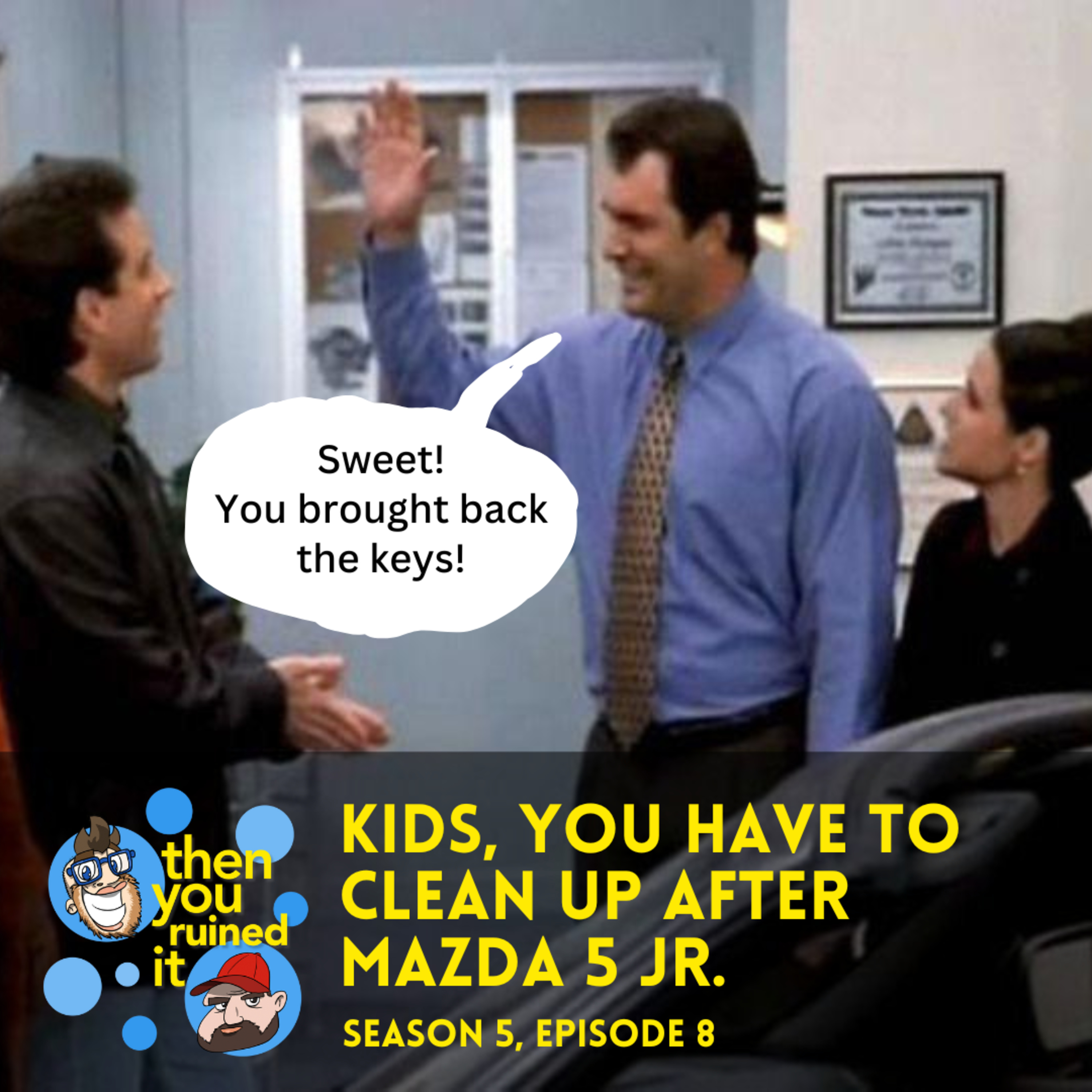 Kids, You Have To Clean Up After Mazda 5 Jr. episode artwork