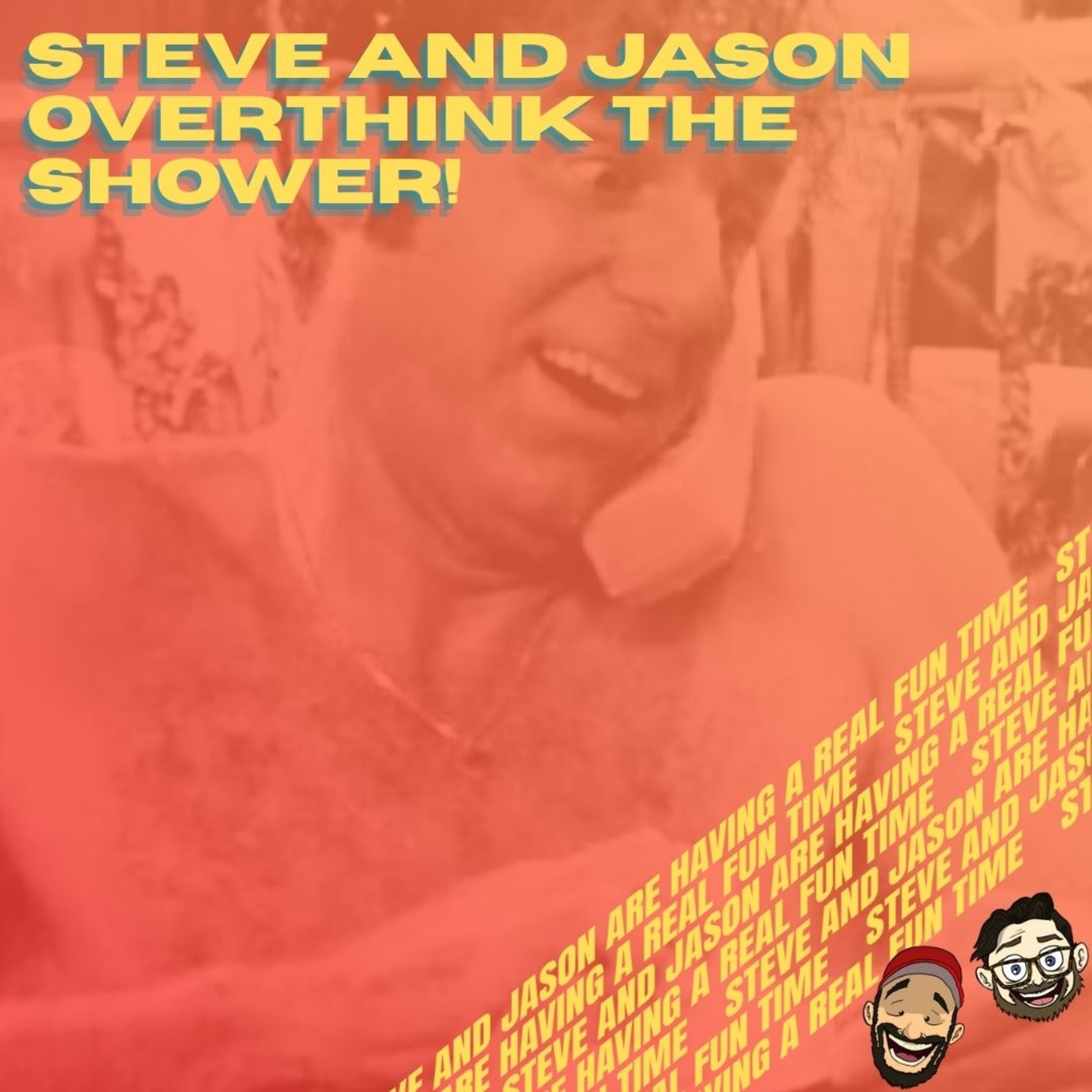 Steve and Jason Are Having a Real Fun Time