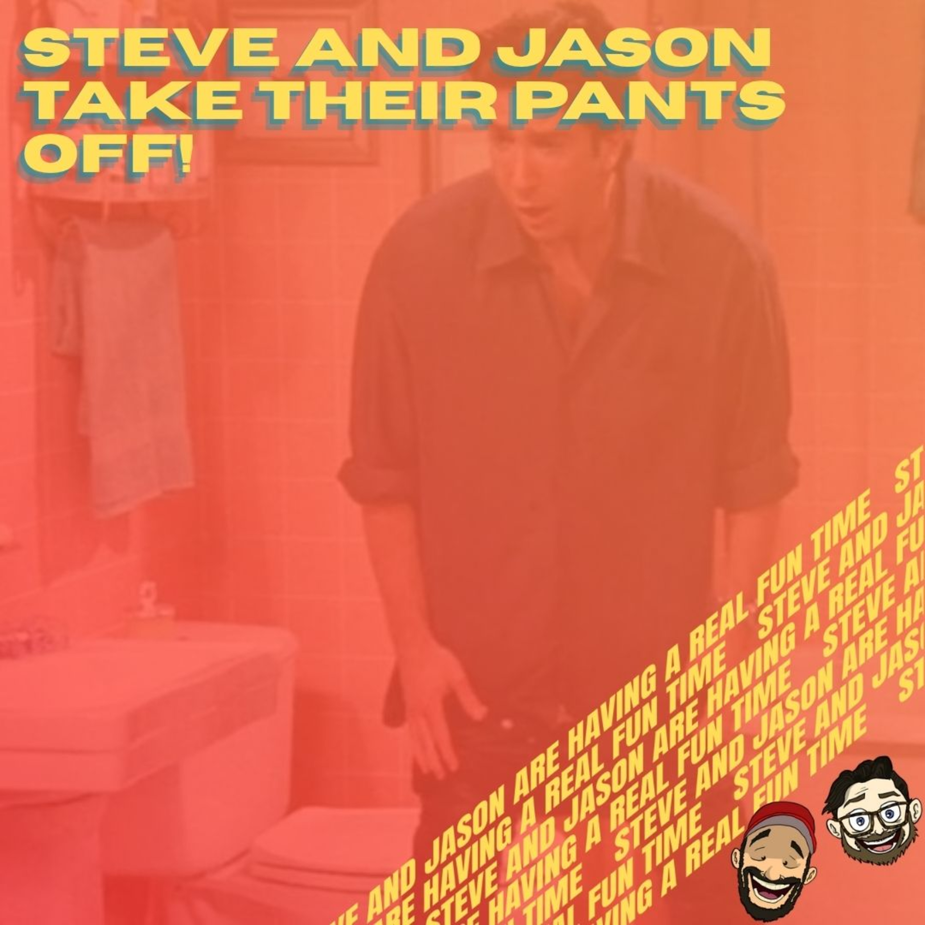 Steve and Jason Are Having a Real Fun Time