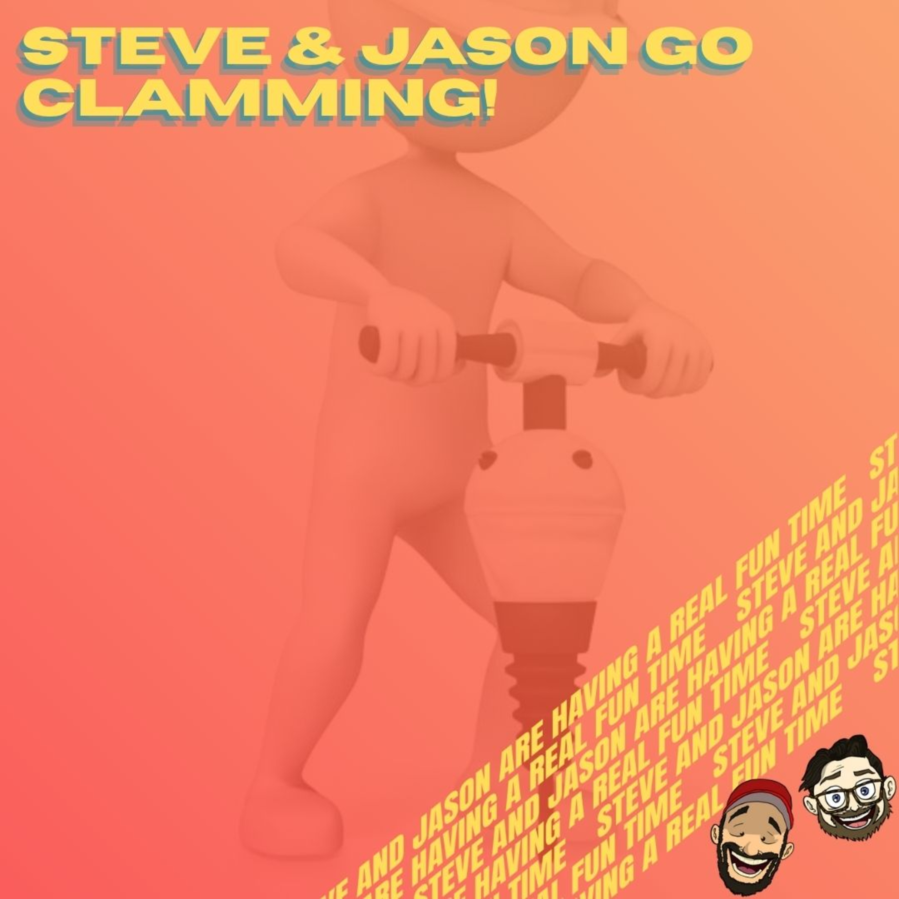 Steve and Jason Are Having a Real Fun Time