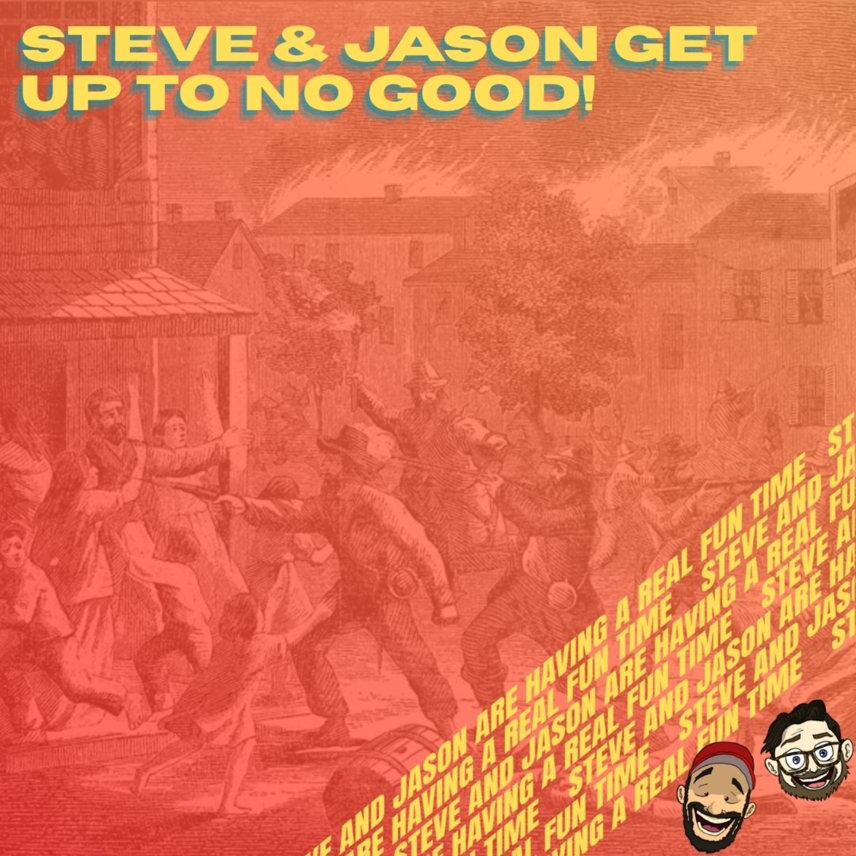 Steve and Jason Are Having a Real Fun Time