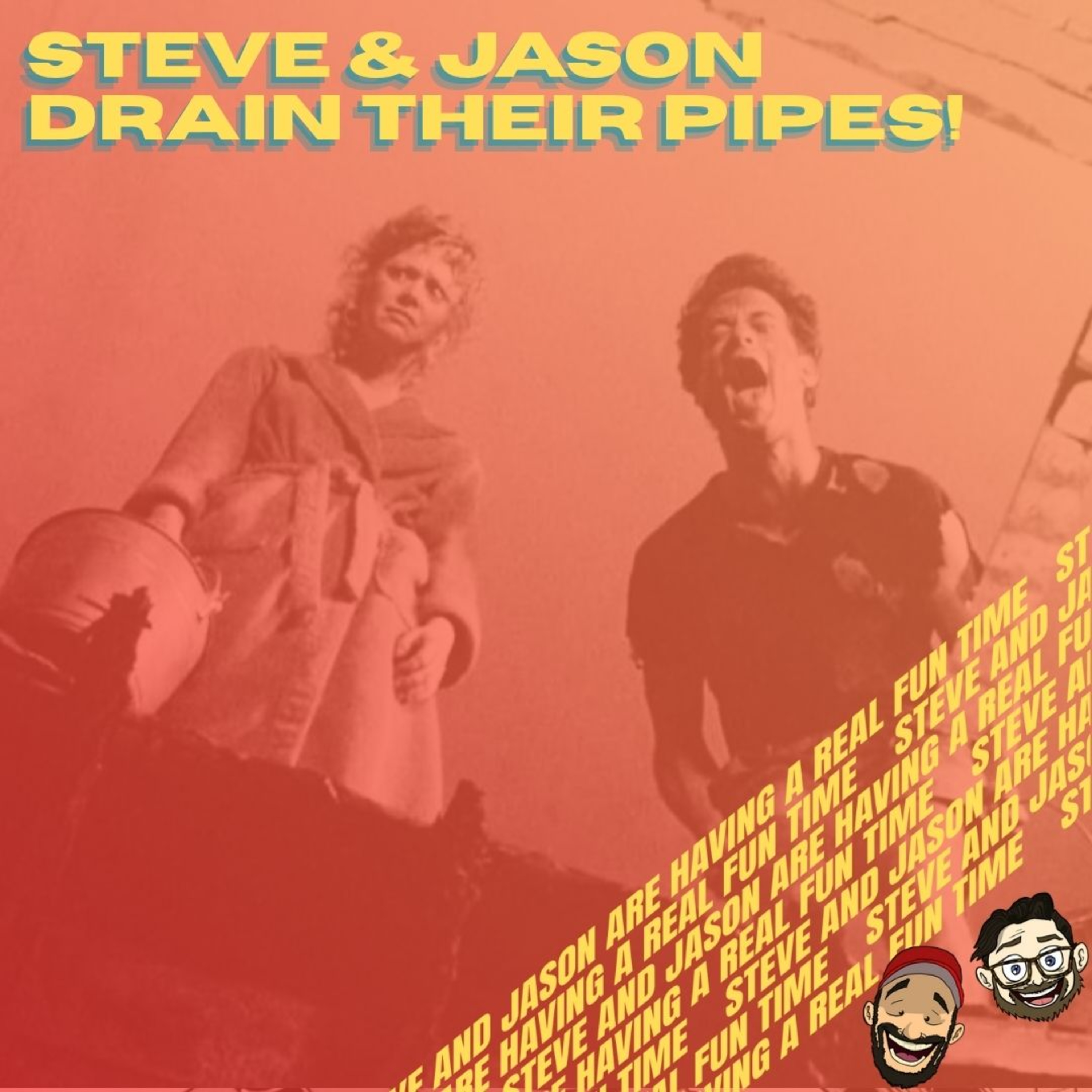 Steve and Jason Are Having a Real Fun Time