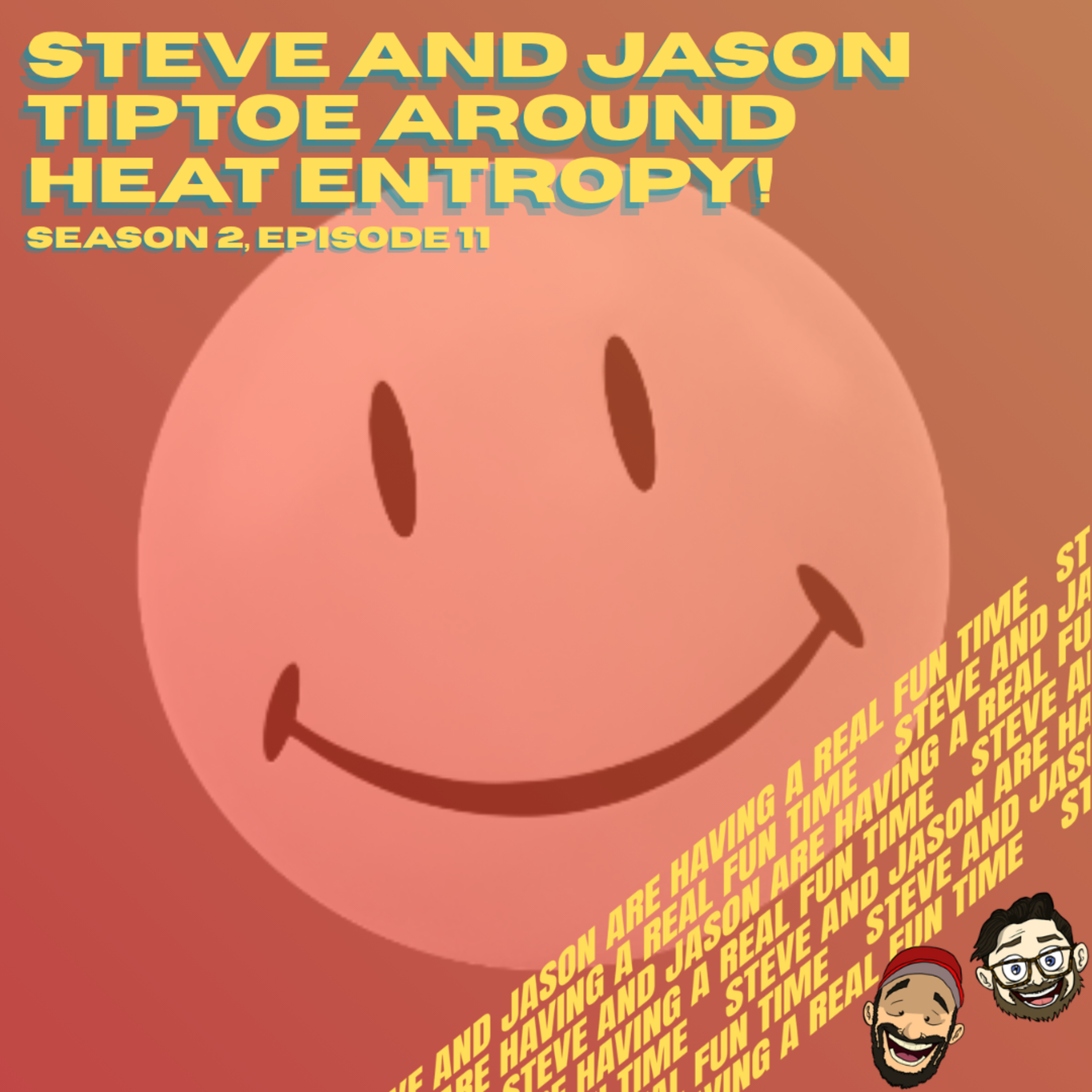 Steve and Jason Tiptoe Around Heat Entropy! episode artwork
