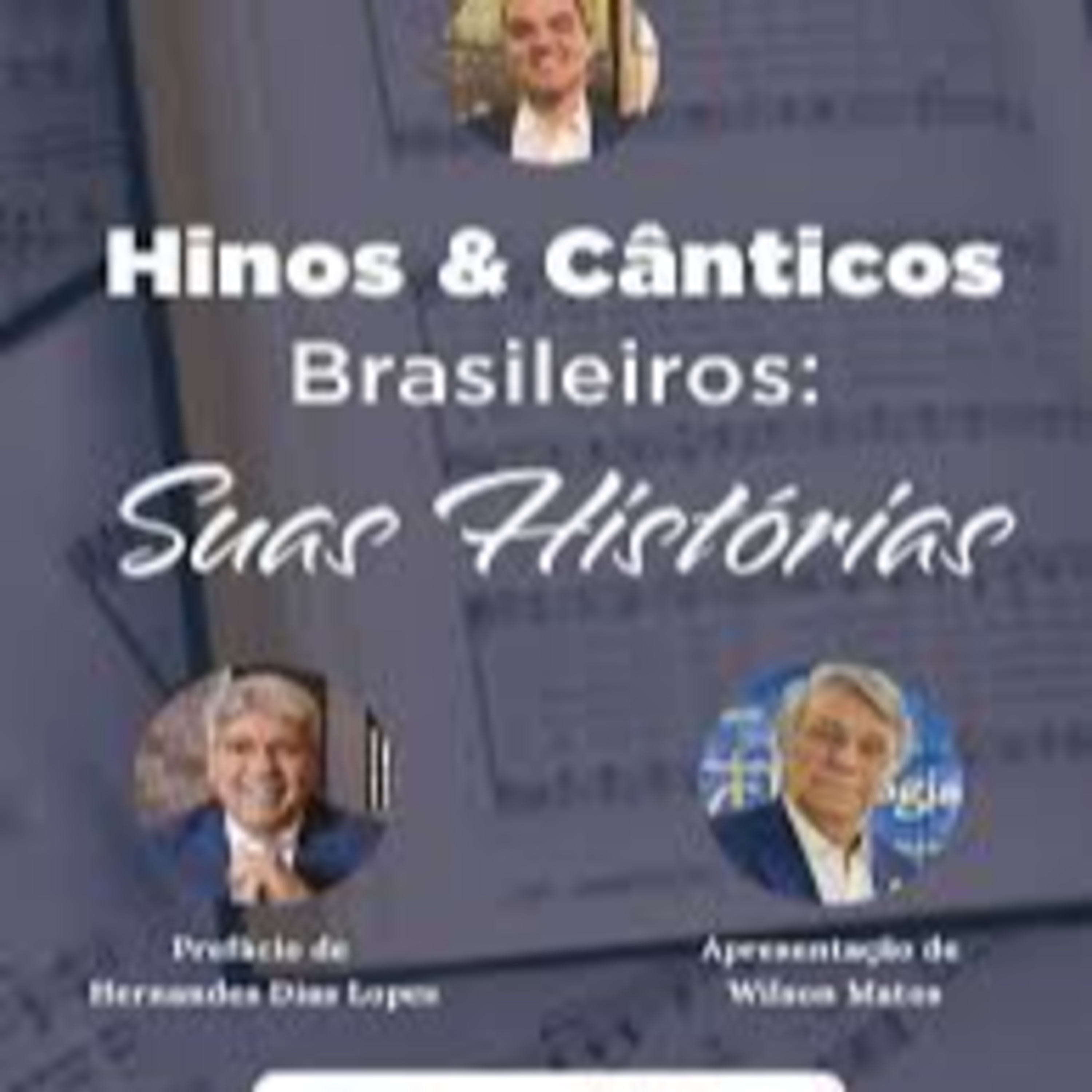 Hinos e Cânticos Brasileiros e Suas Histórias - Um programa baseado no livro de Robson Santos - 1