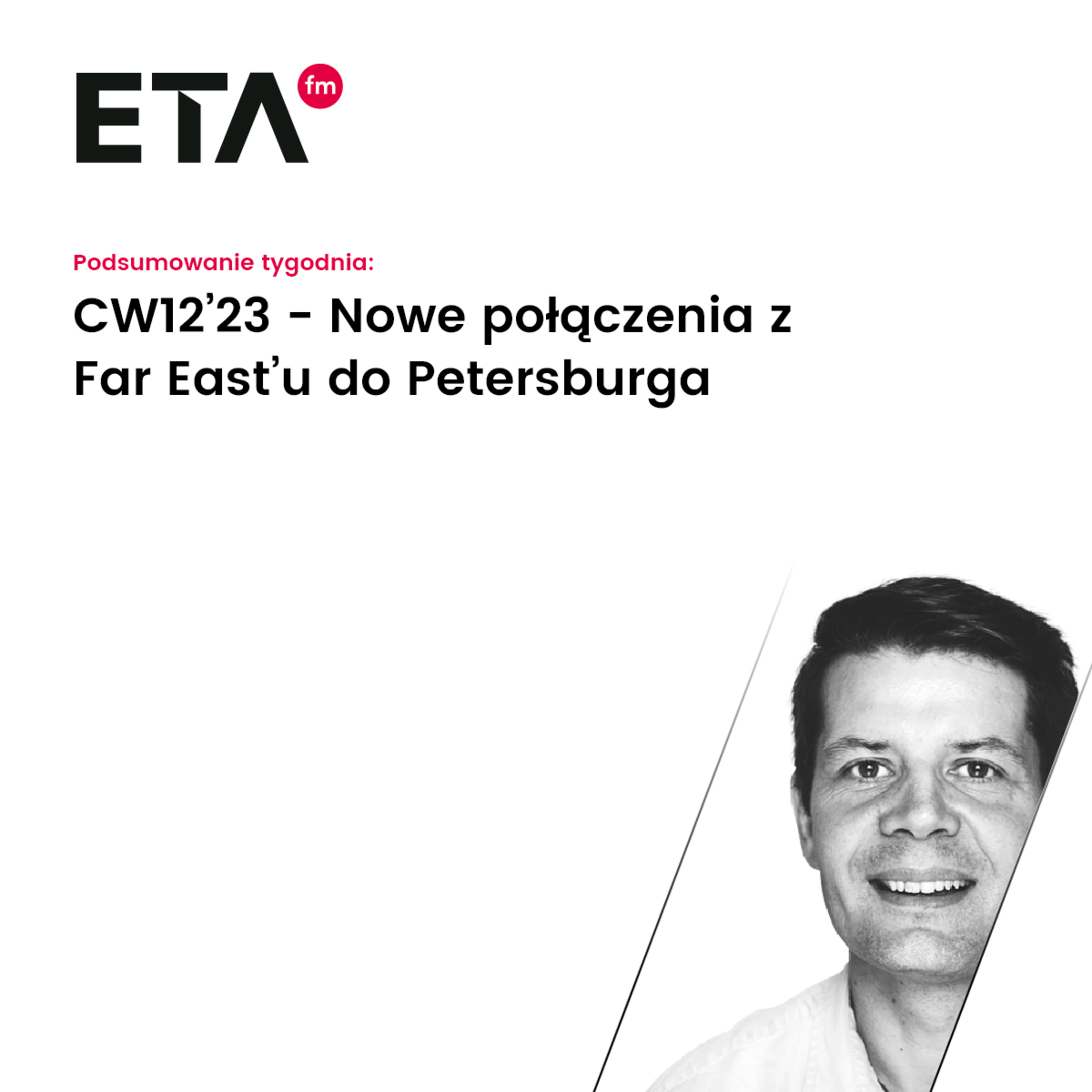 CW12’23 - Nowe połączenia z Far East’u do Petersburga episode artwork