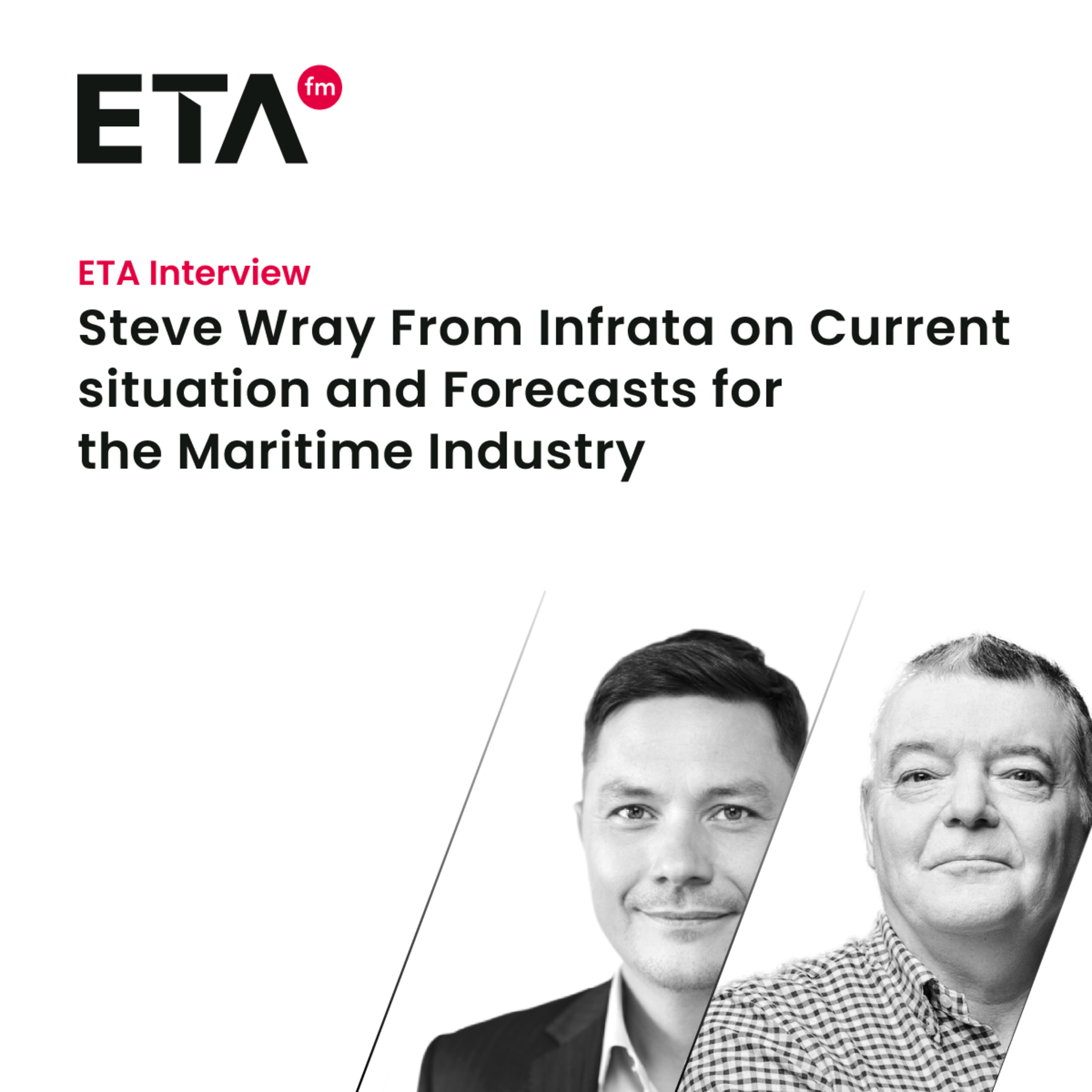 ETA Interview - Steve Wray From Infrata on Current situation and Forecasts for the Maritime Industry  episode artwork