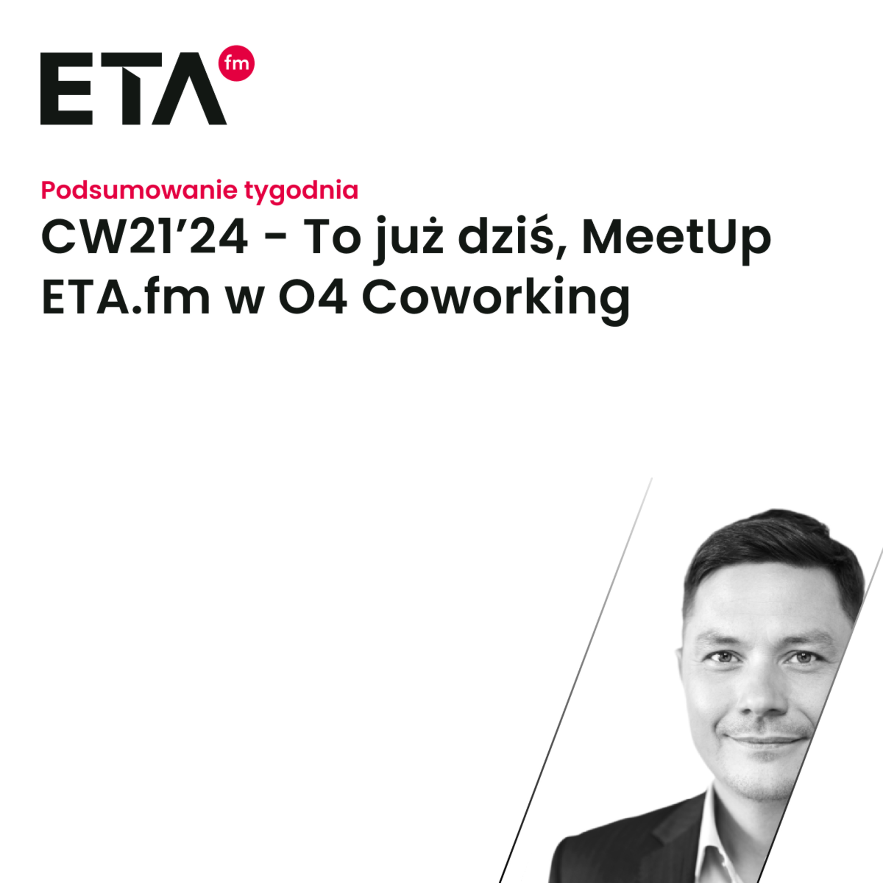 CW21’24 - To już dziś, MeetUp ETA.fm w O4 Coworking episode artwork