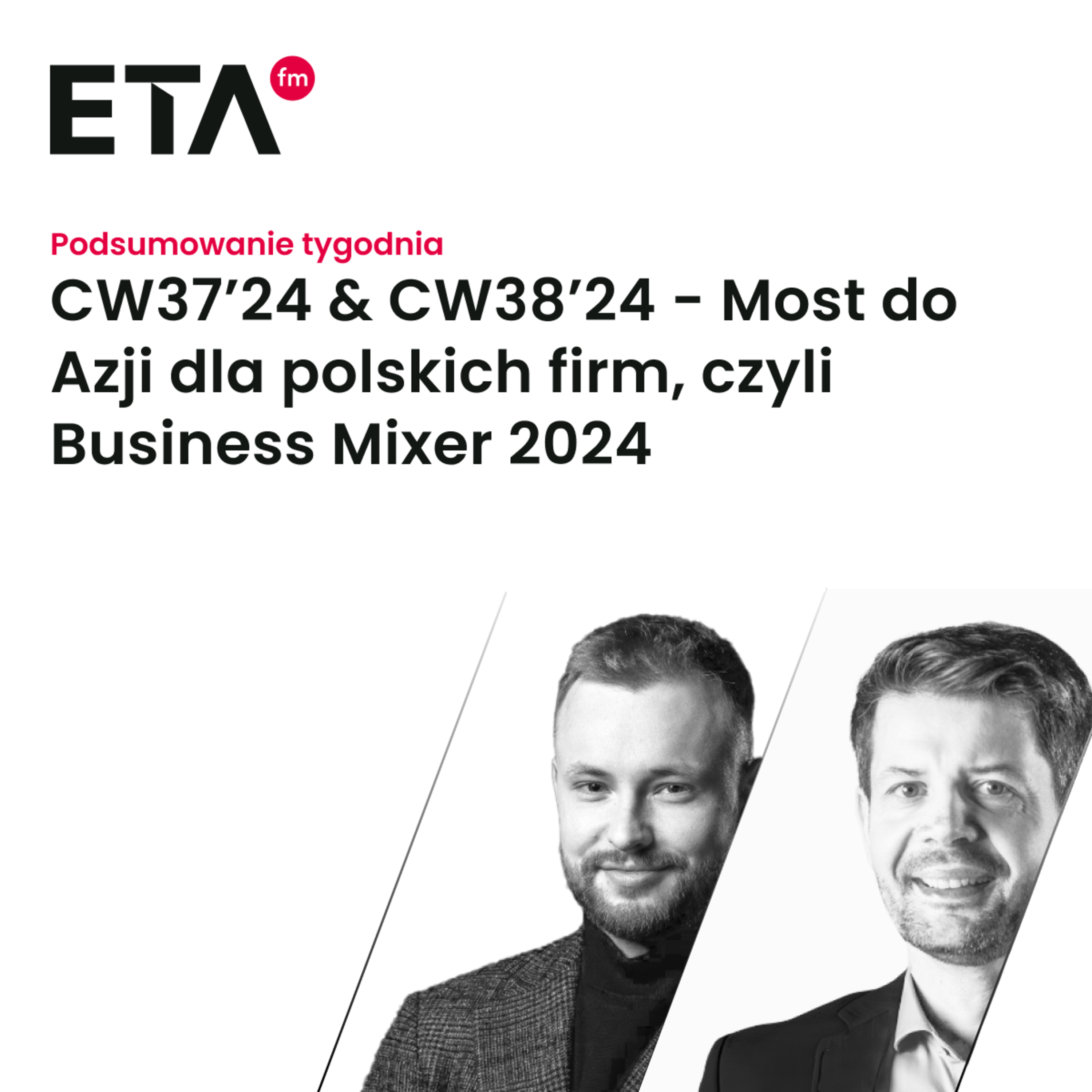CW37’24 & CW38’24 - Most do Azji dla polskich firm, czyli Business Mixer 2024 episode artwork