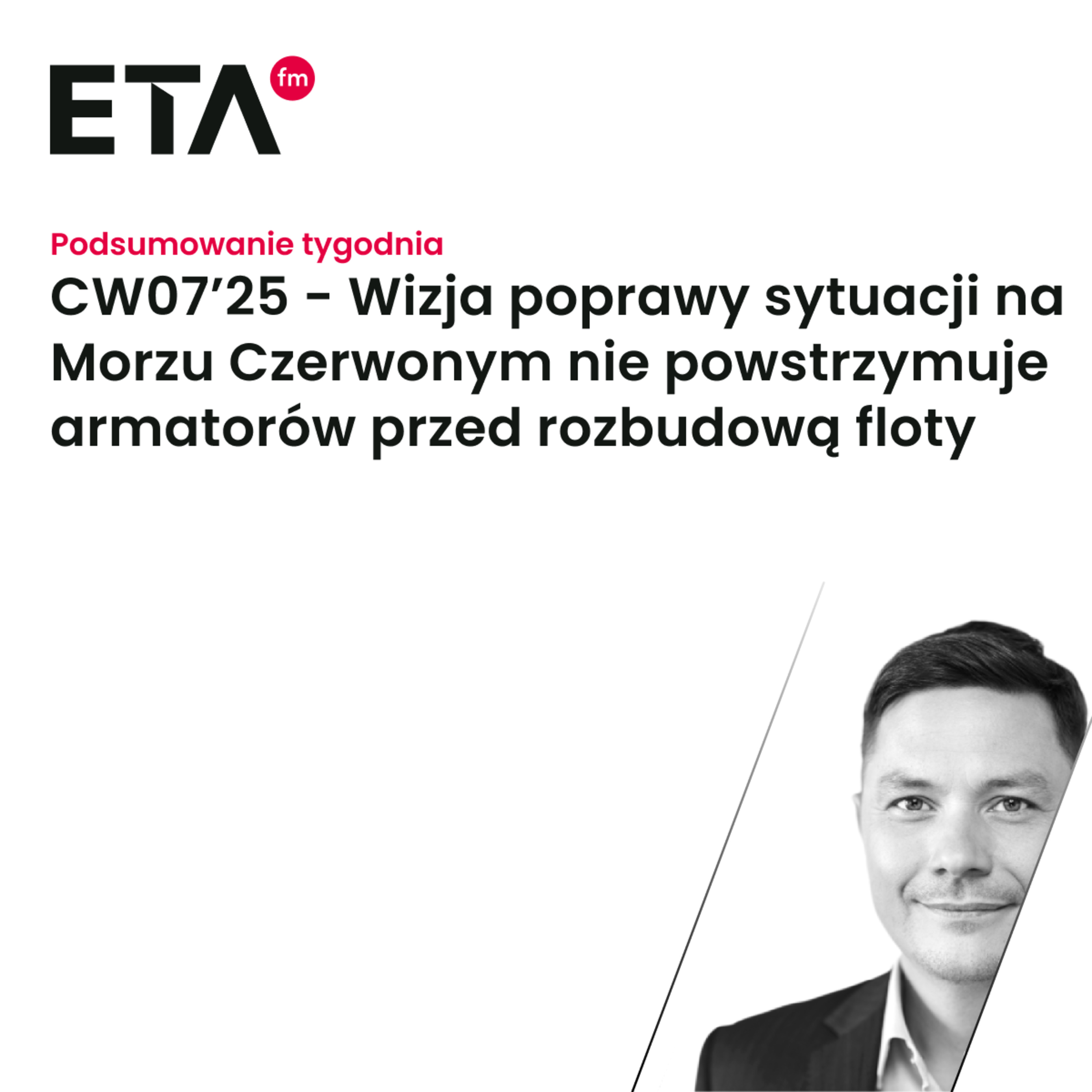 CW07’25 - Wizja poprawy sytuacji na Morzu Czerwonym nie powstrzymuje armatorów przed rozbudową floty episode artwork