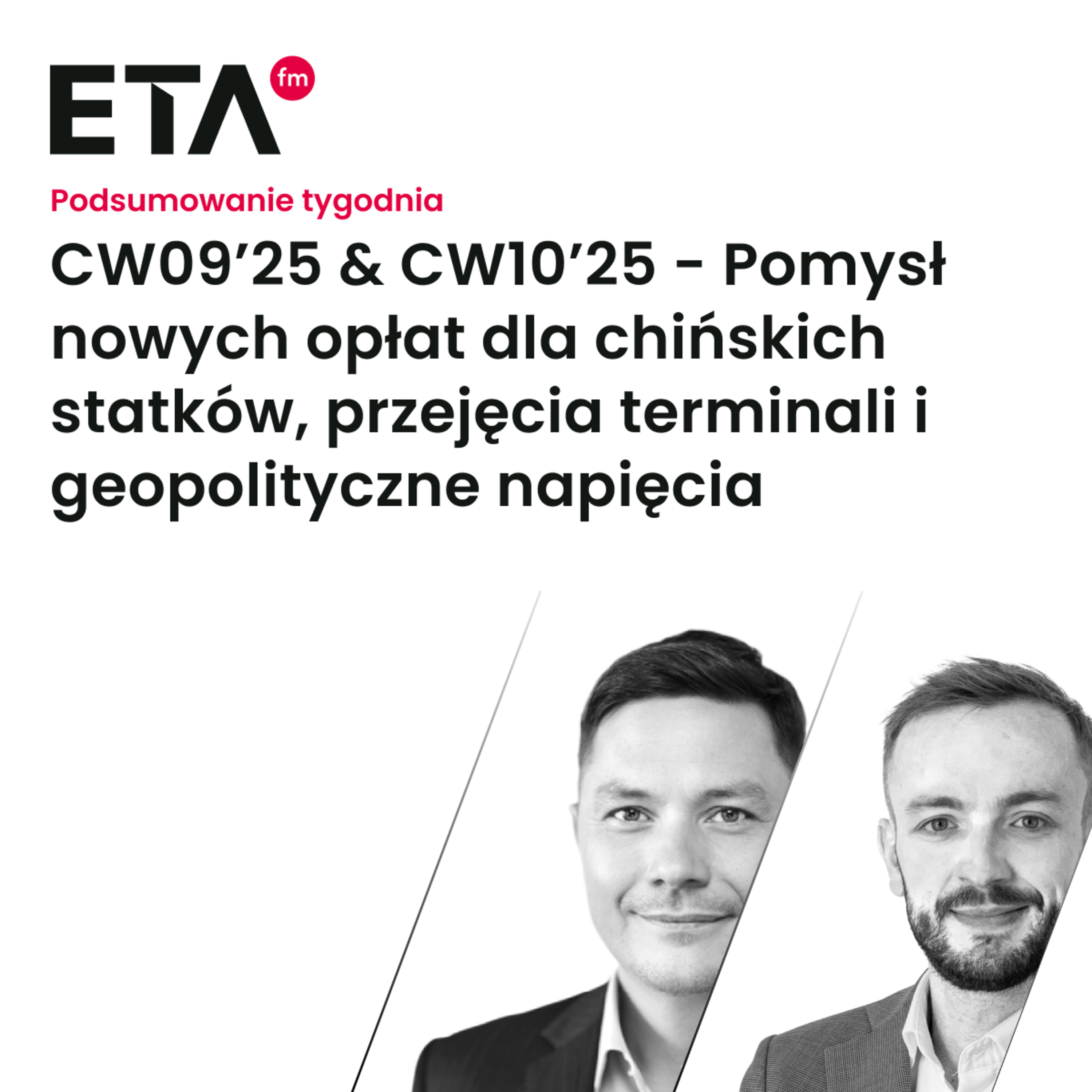 CW09’25 & CW10’25 - Pomysł nowych opłat dla chińskich statków, przejęcia terminali i geopolityczne napięcia episode artwork
