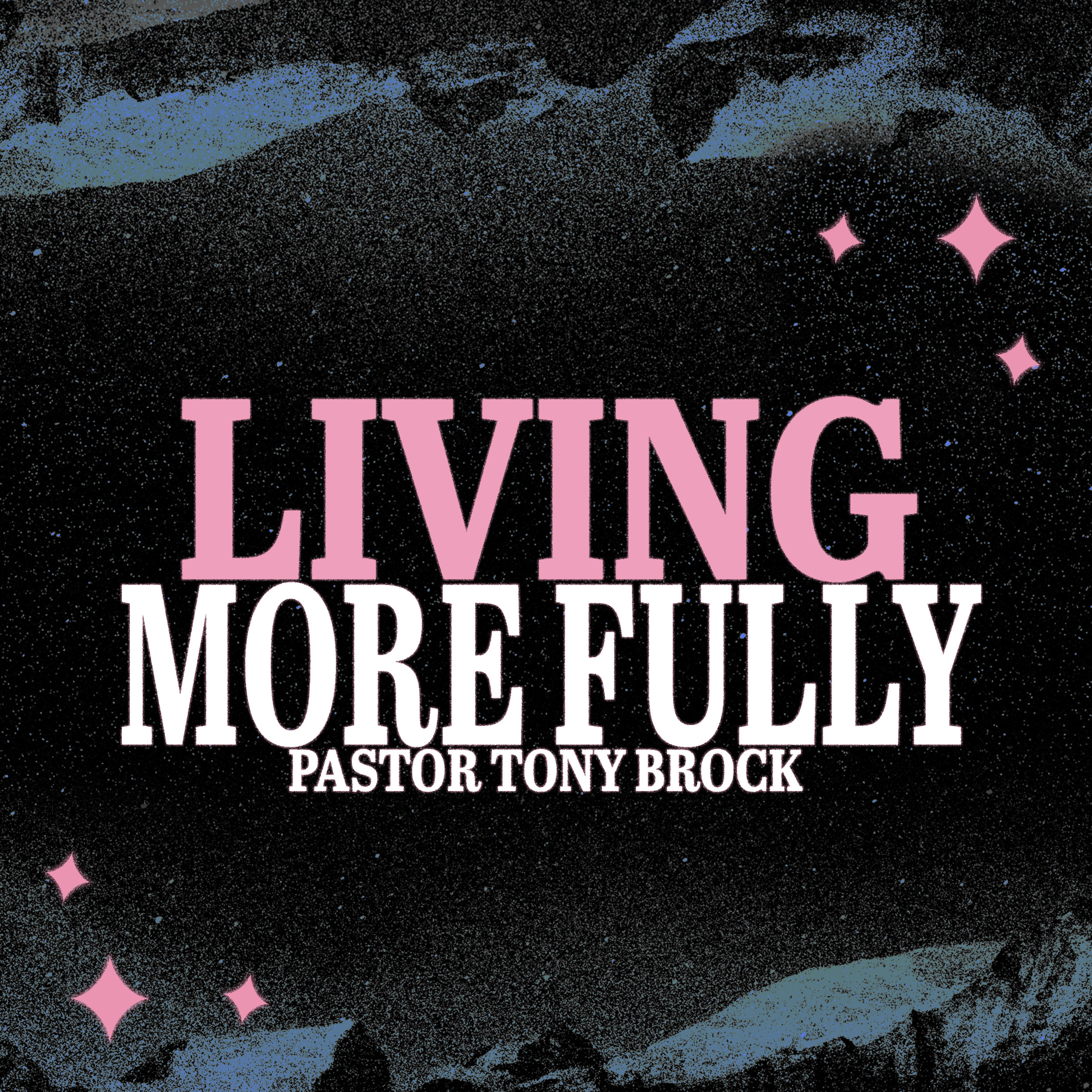 Living More Fully | Pastor Tony Brock episode artwork