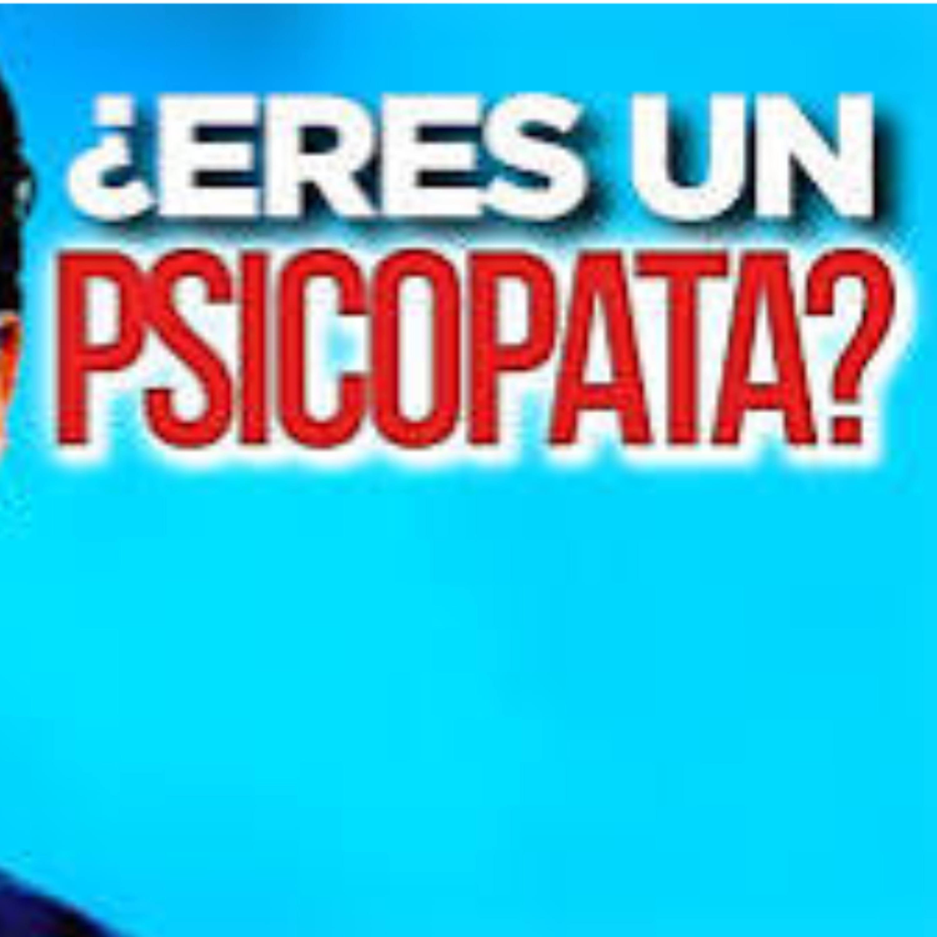 Eres un Psicópata???