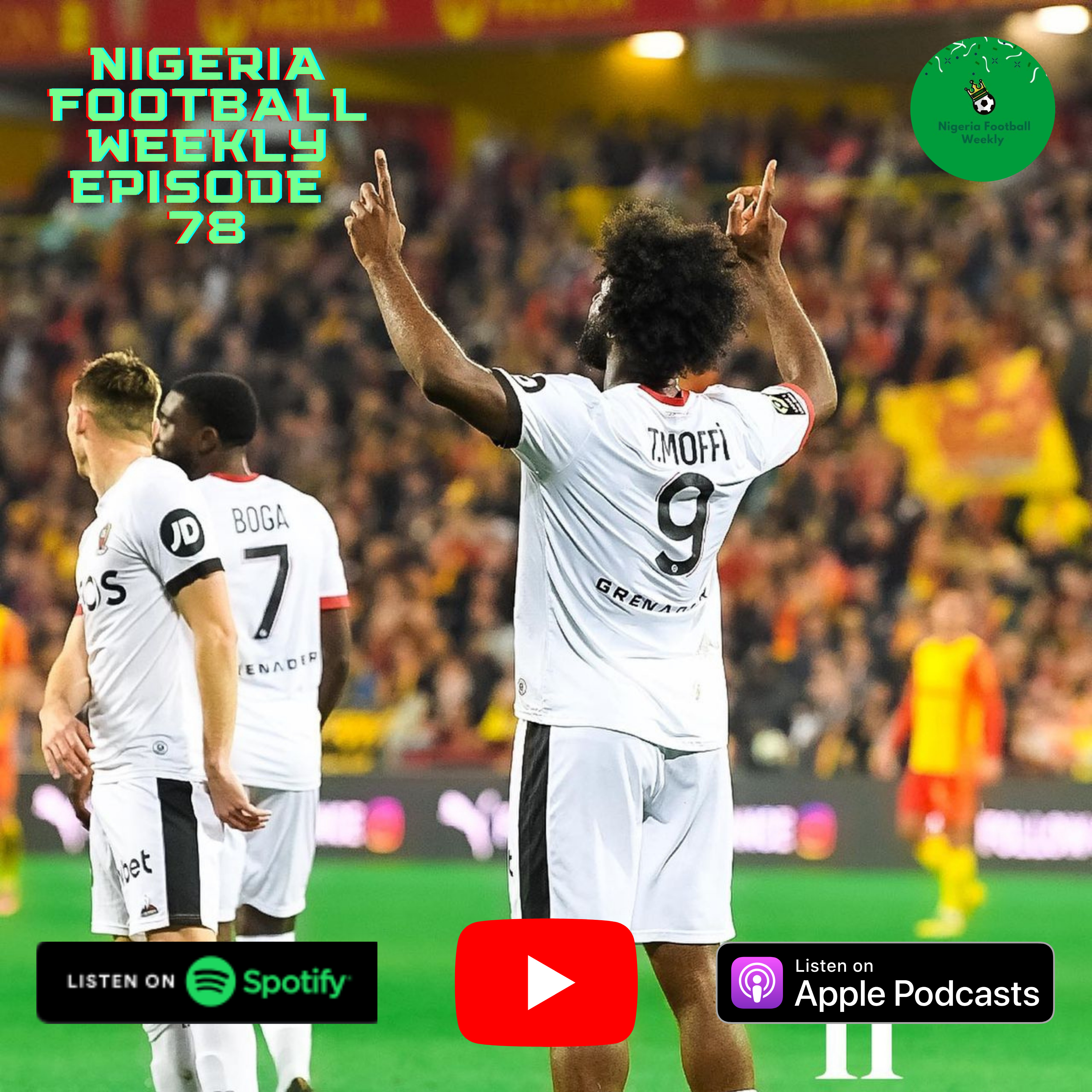 Episode 78: Moffi bags brace in Nice win & Nigeria vs Ghana Friendly Preview! episode artwork