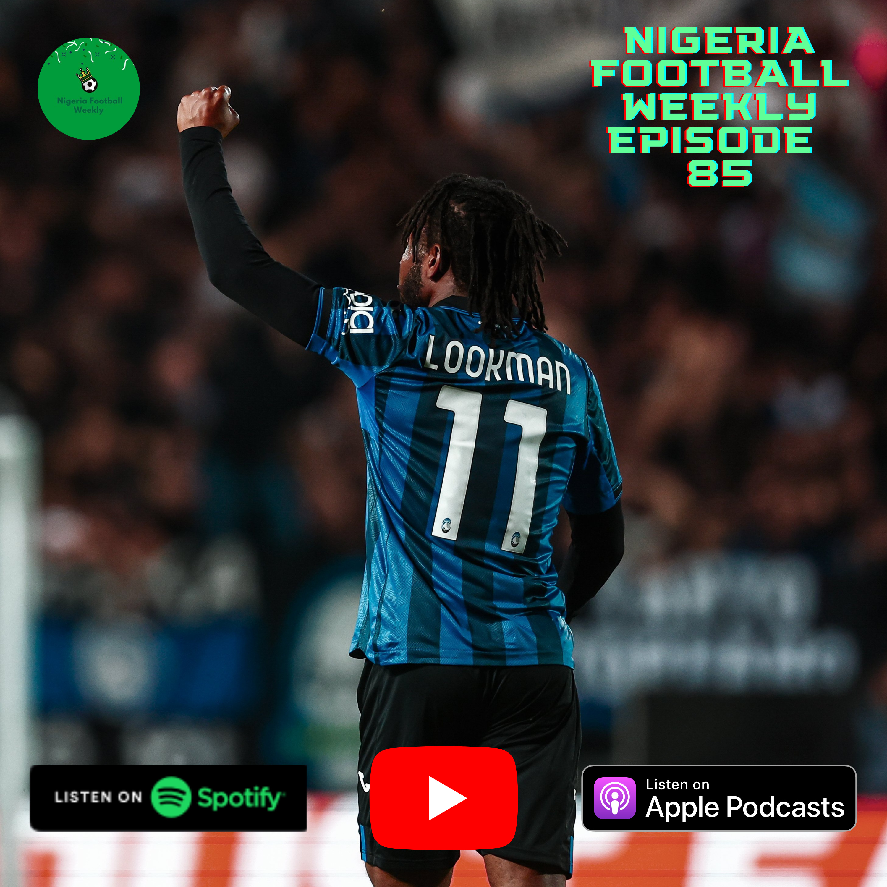 Episode 85: NFF unveils new Super Eagles coach Finidi George as Lookman fires Atalanta into Europa League final! episode artwork