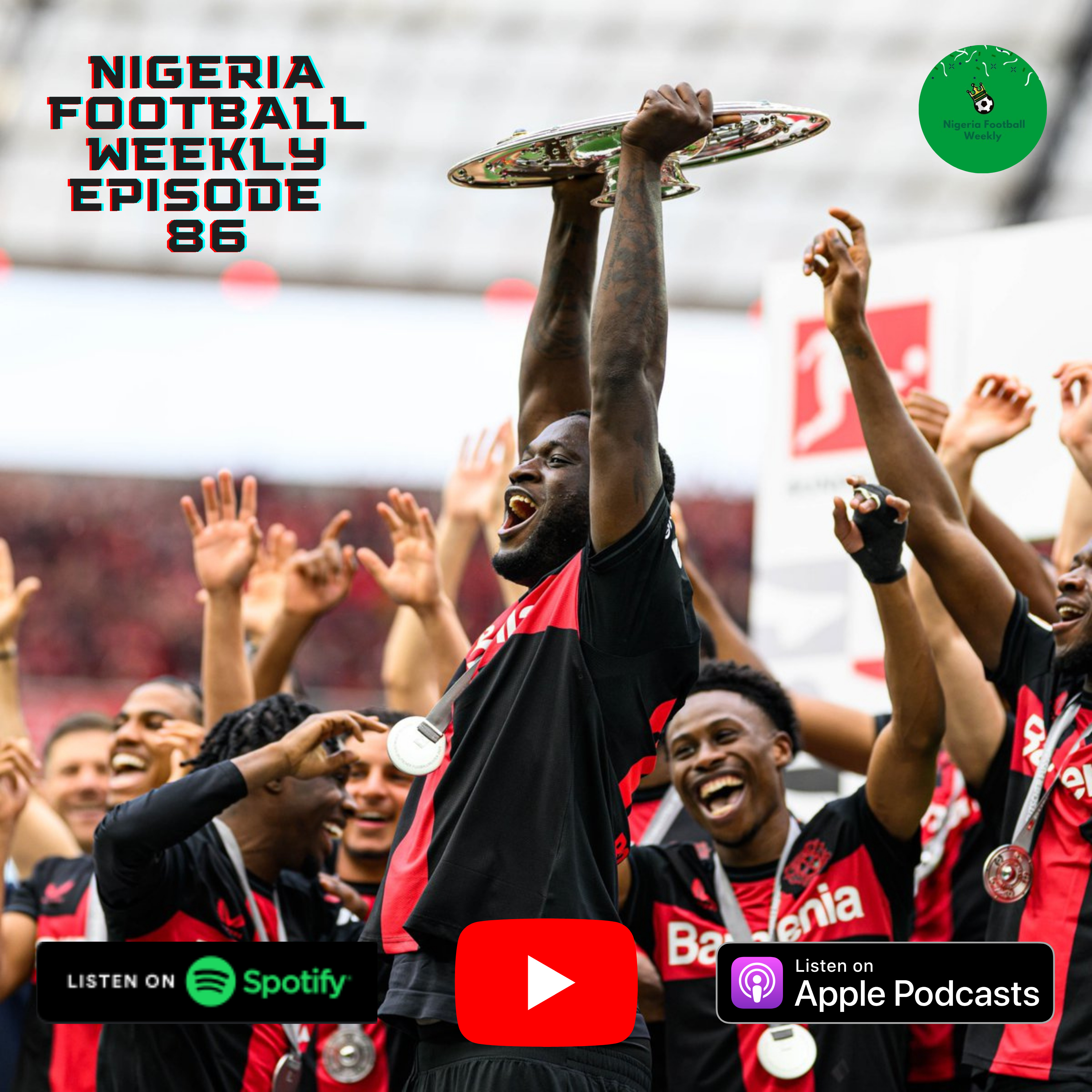 Episode 86: Boniface & Tella lift the Bundesliga trophy as Troost-Ekong wins the Greek League! episode artwork