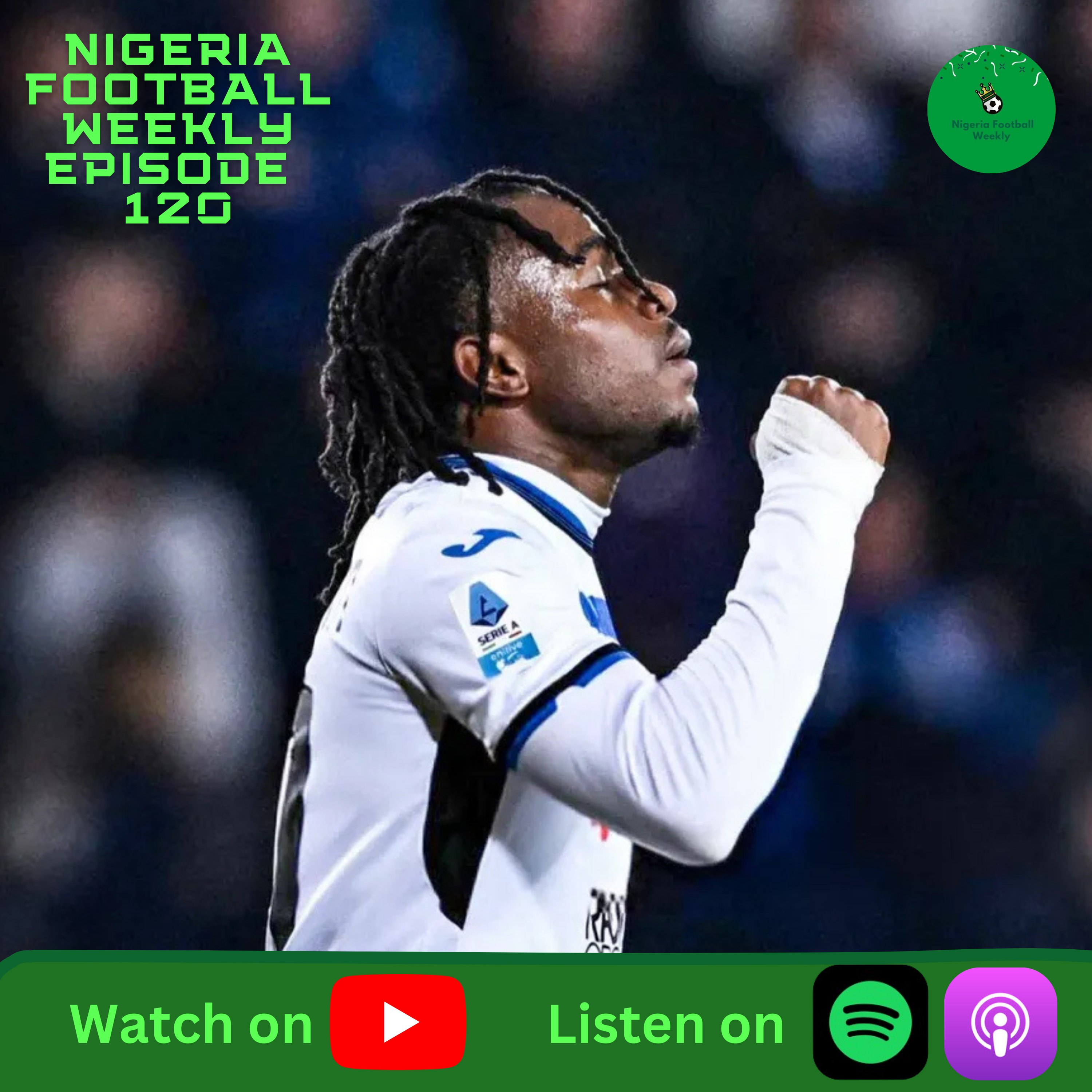 Episode 120: Lookman RESPONDS to Criticism with a BRACE, Super Eagles Injury Woes & More | Episode 120 | 24.2.25 episode artwork