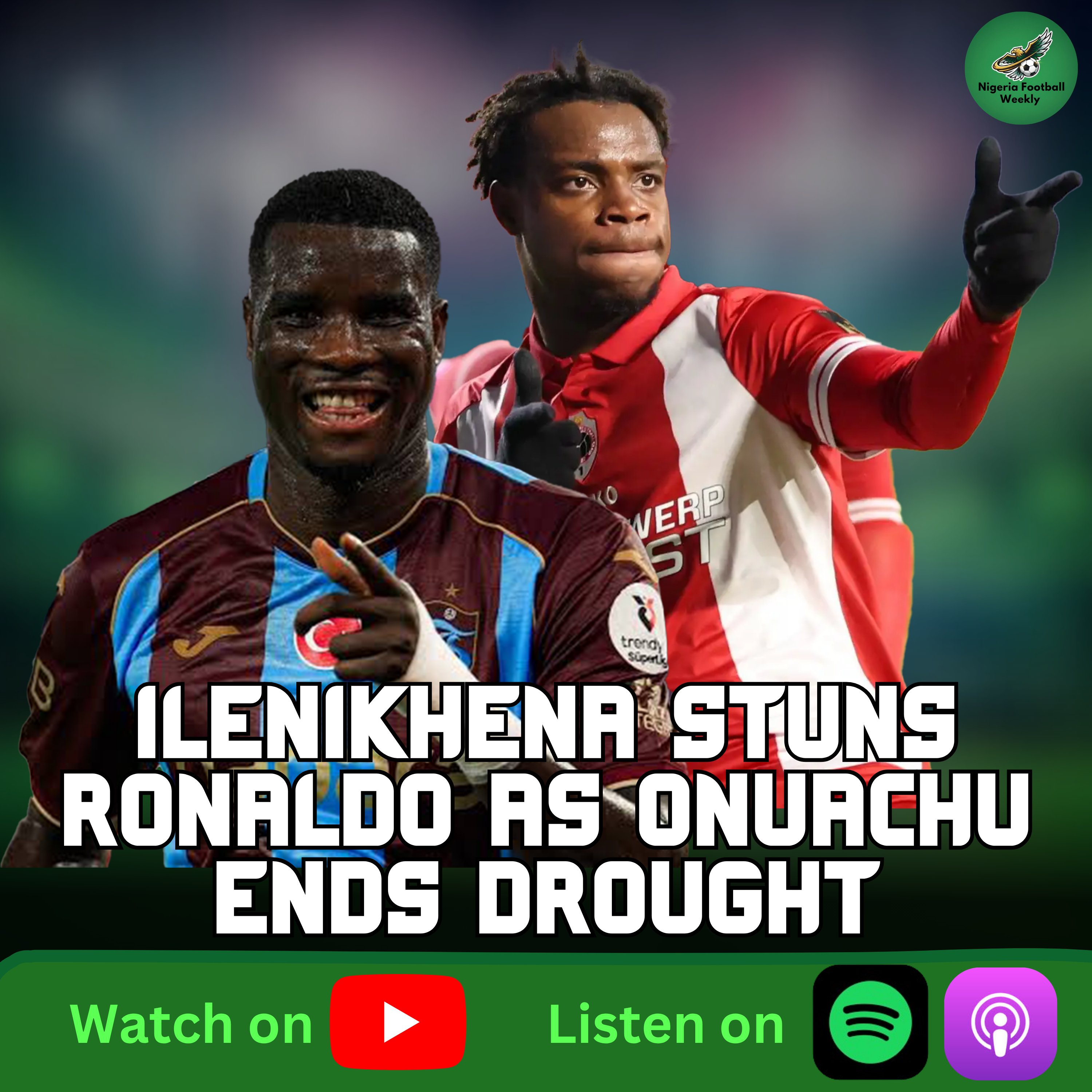 Ilenikhena Stuns Ronaldo, Osimhen Scores But Gets Injured & Onuachu Ends Drought! | Weekend Review episode artwork