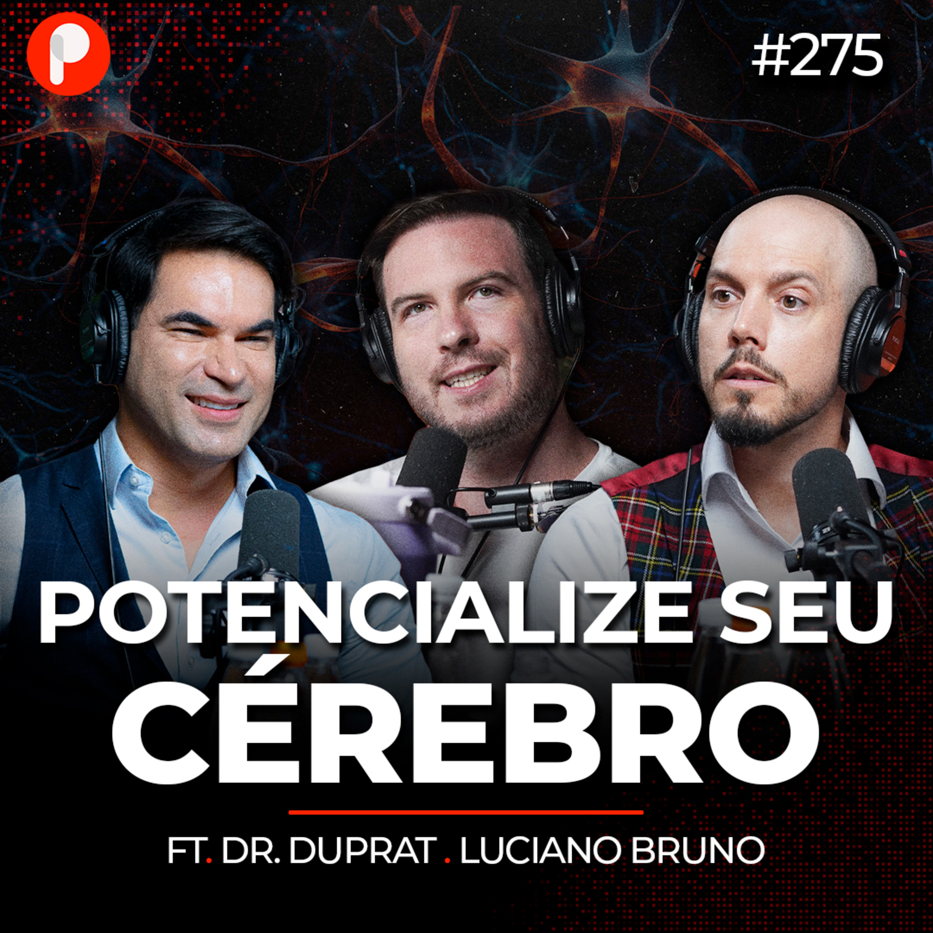 PrimoCast 275 | CONTROLE SEU CÉREBRO: MELHORE SAÚDE E DESEMPENHO (Dr. Duprat e Dr. Luciano Bruno)  episode artwork