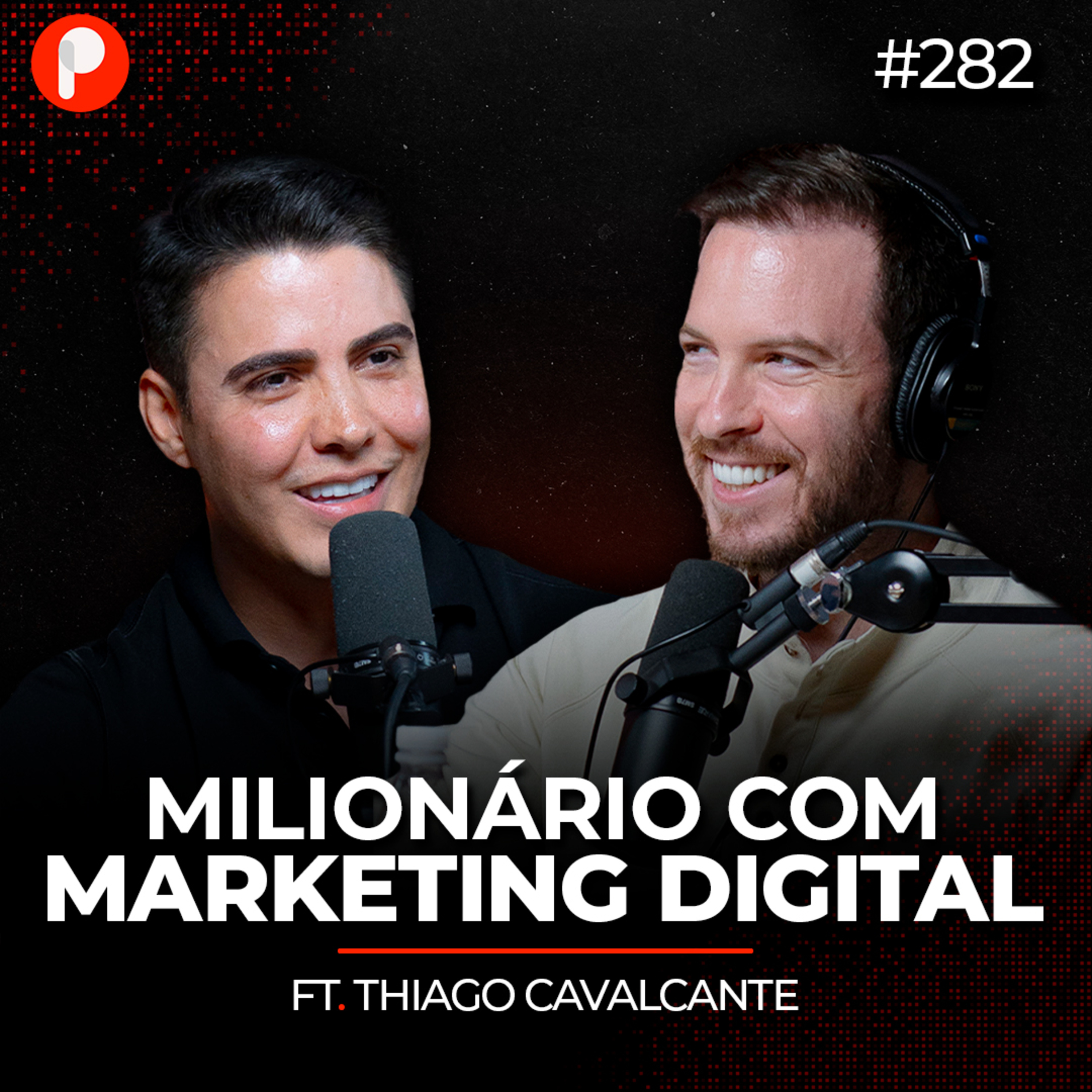 PrimoCast 282 | ELE SAIU DA PERIFERIA E FICOU MILIONÁRIO COM MARKETING DIGITAL (Thiago Cavalcante)
