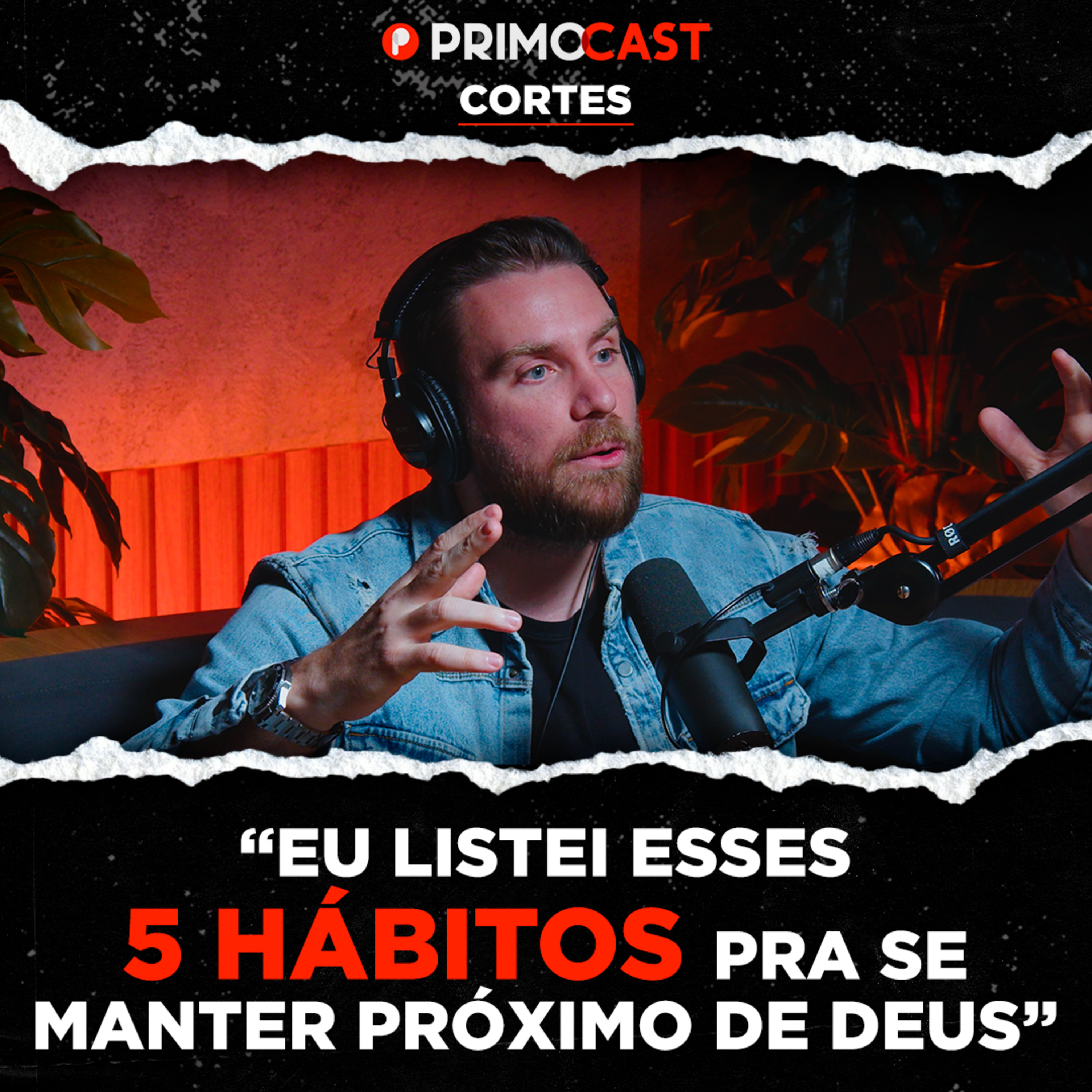 CORTE: 5 HÁBITOS PARA SE MANTER PRÓXIMO DE DEUS | PrimoCast 297