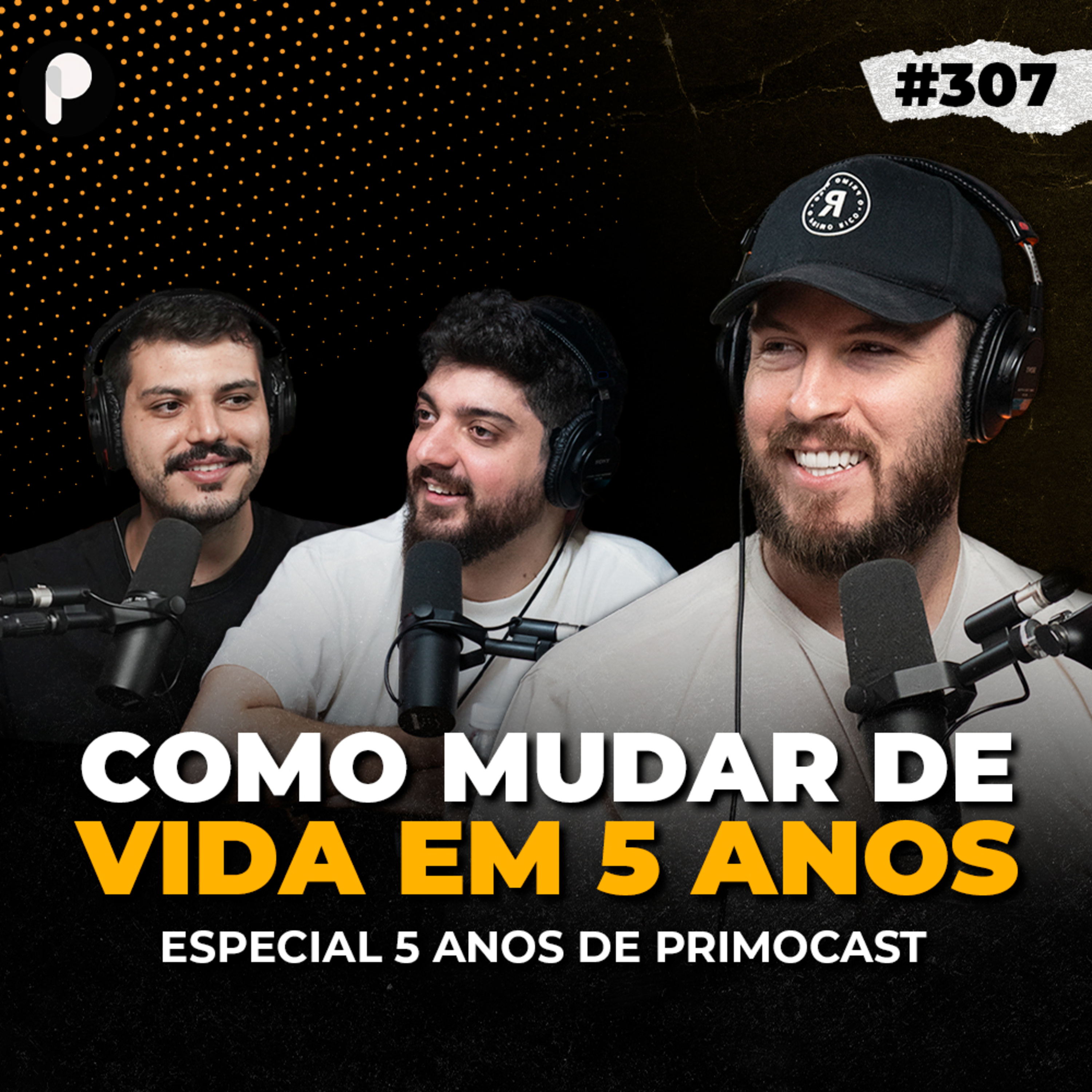 PrimoCast 307 | COMO MUDAR DE VIDA EM 5 ANOS (THIAGO NIGRO)