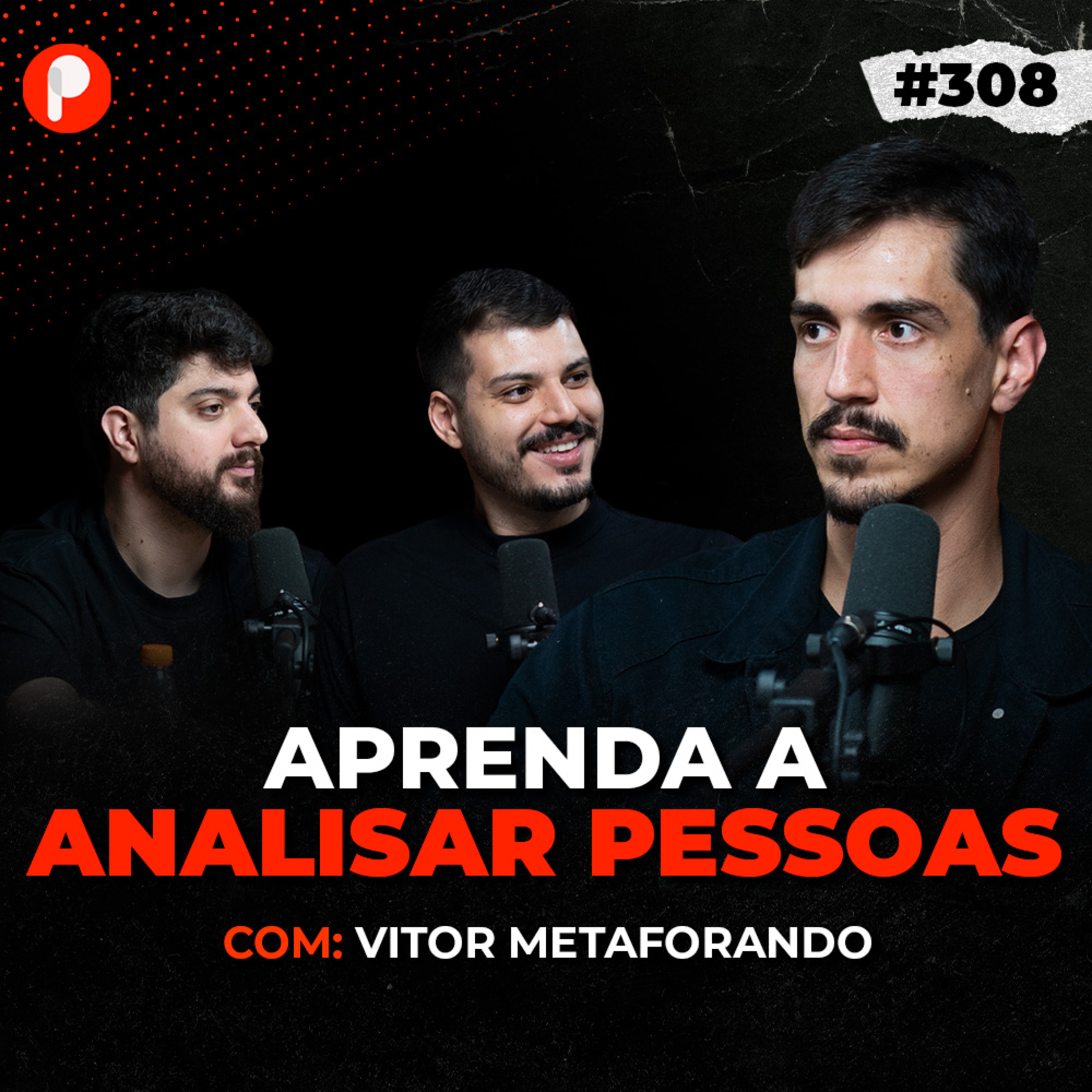 PrimoCast 308 | LINGUAGEM CORPORAL: COMO ANALISAR PESSOAS E PASSAR CONFIANÇA (Vitor Metaforando)  episode artwork
