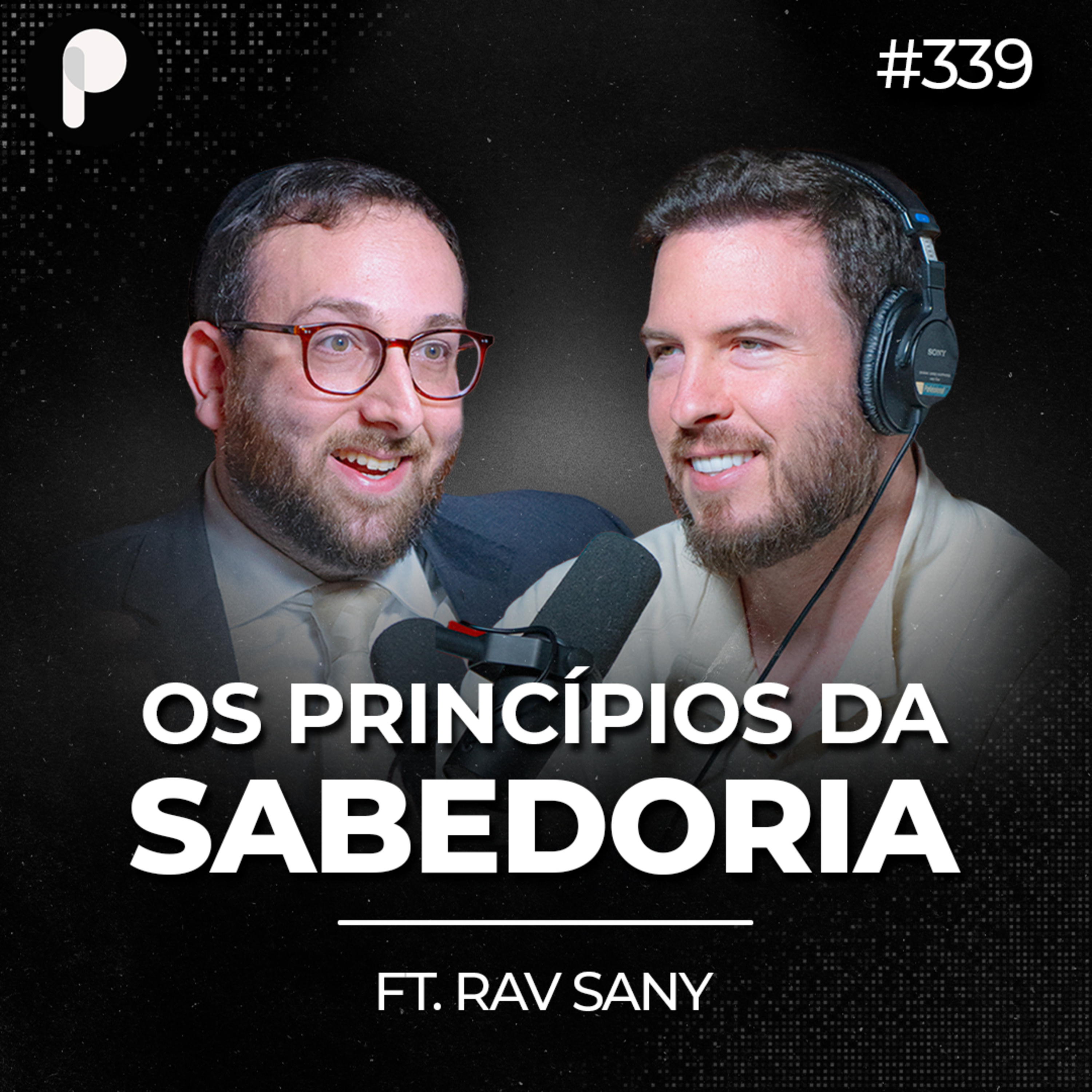 PrimoCast 339 | RAV SANY: PRINCÍPIOS DE SABEDORIA PARA VIVER MELHOR