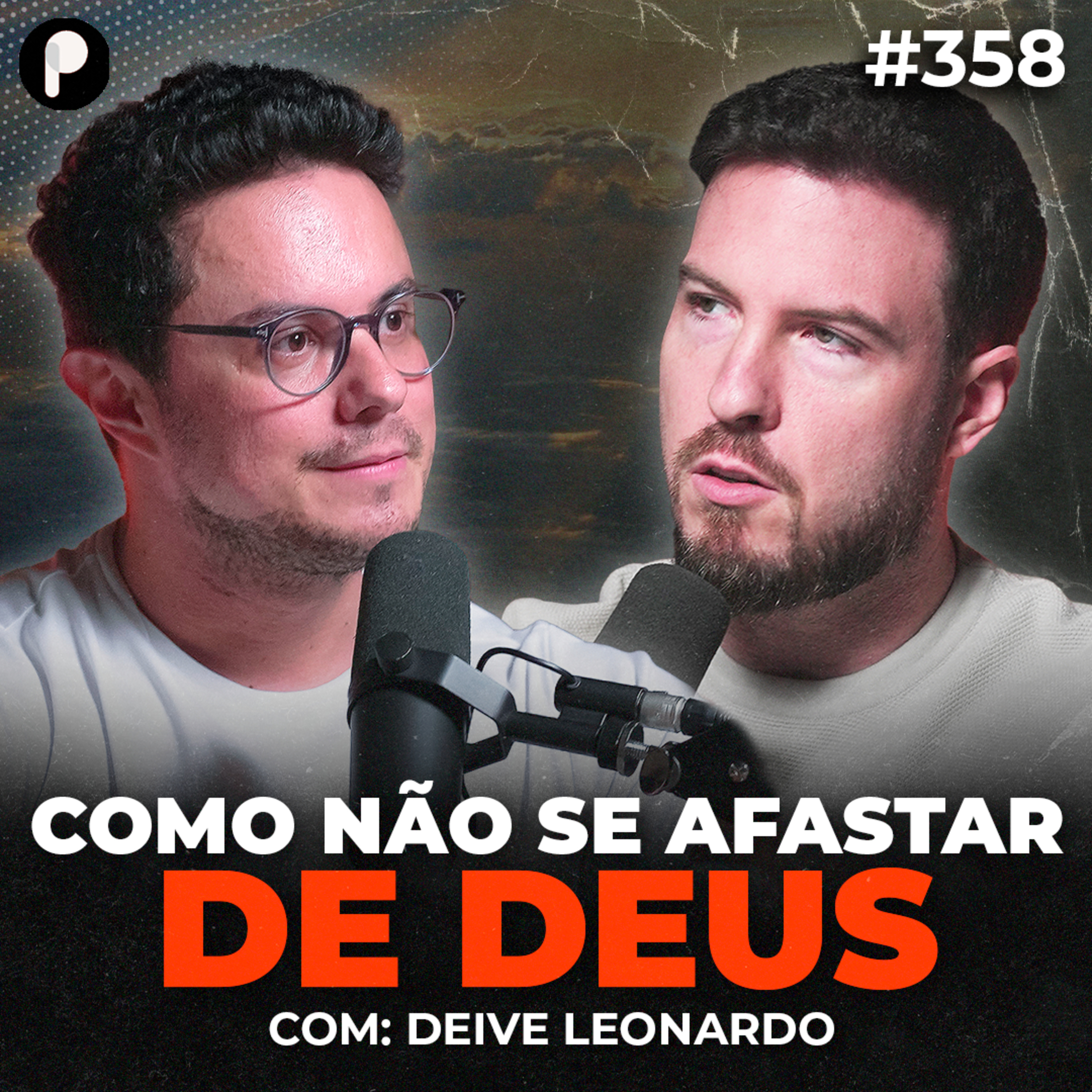 PrimoCast 358 | DEIVE LEONARDO: COMO NÃO PERDER SUA FÉ EM DEUS