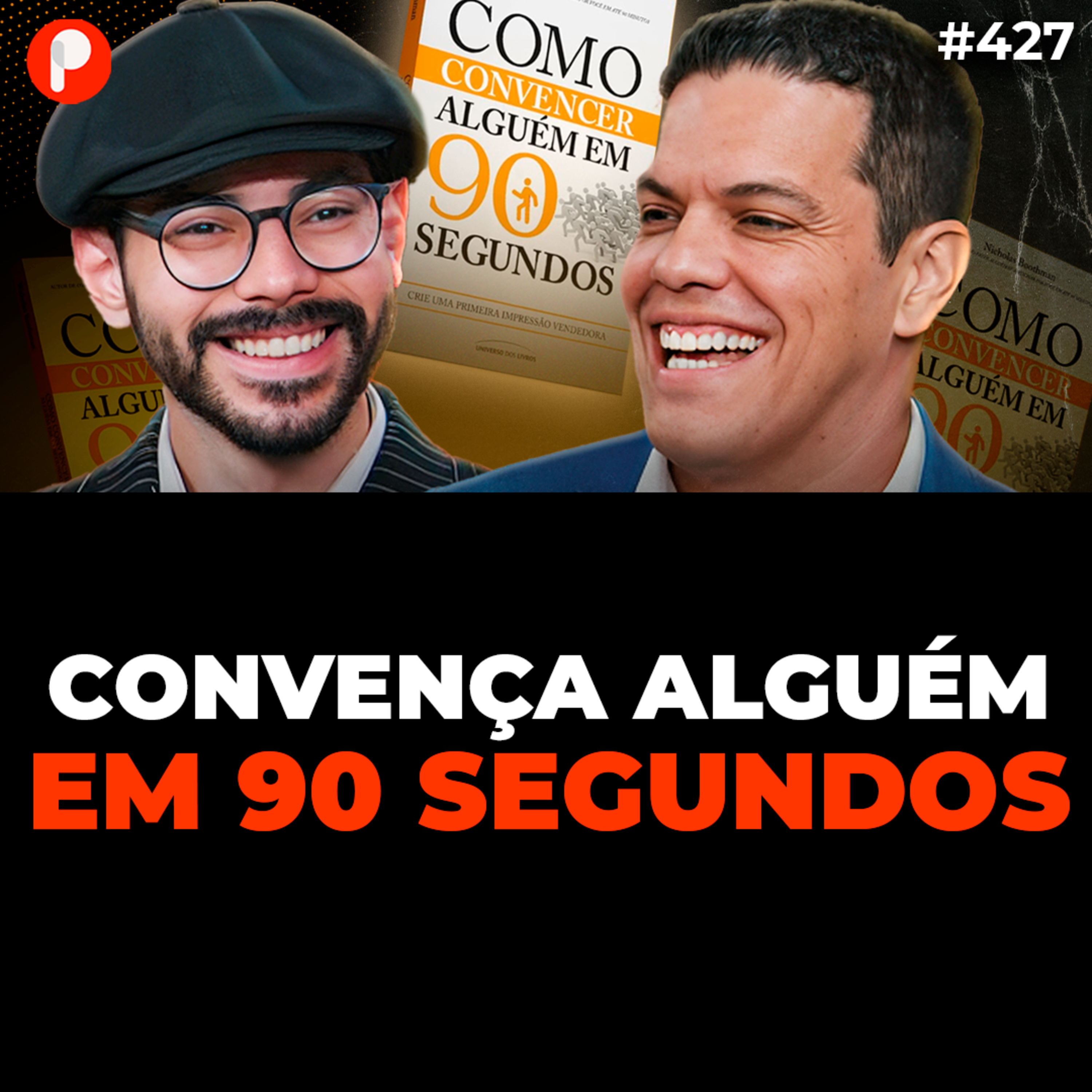 PrimoCast 427 | COMO CONVENCER ALGUÉM EM 90 SEGUNDOS – MÉTODOS PRÁTICOS (El Professor e Thiago Reis) episode artwork