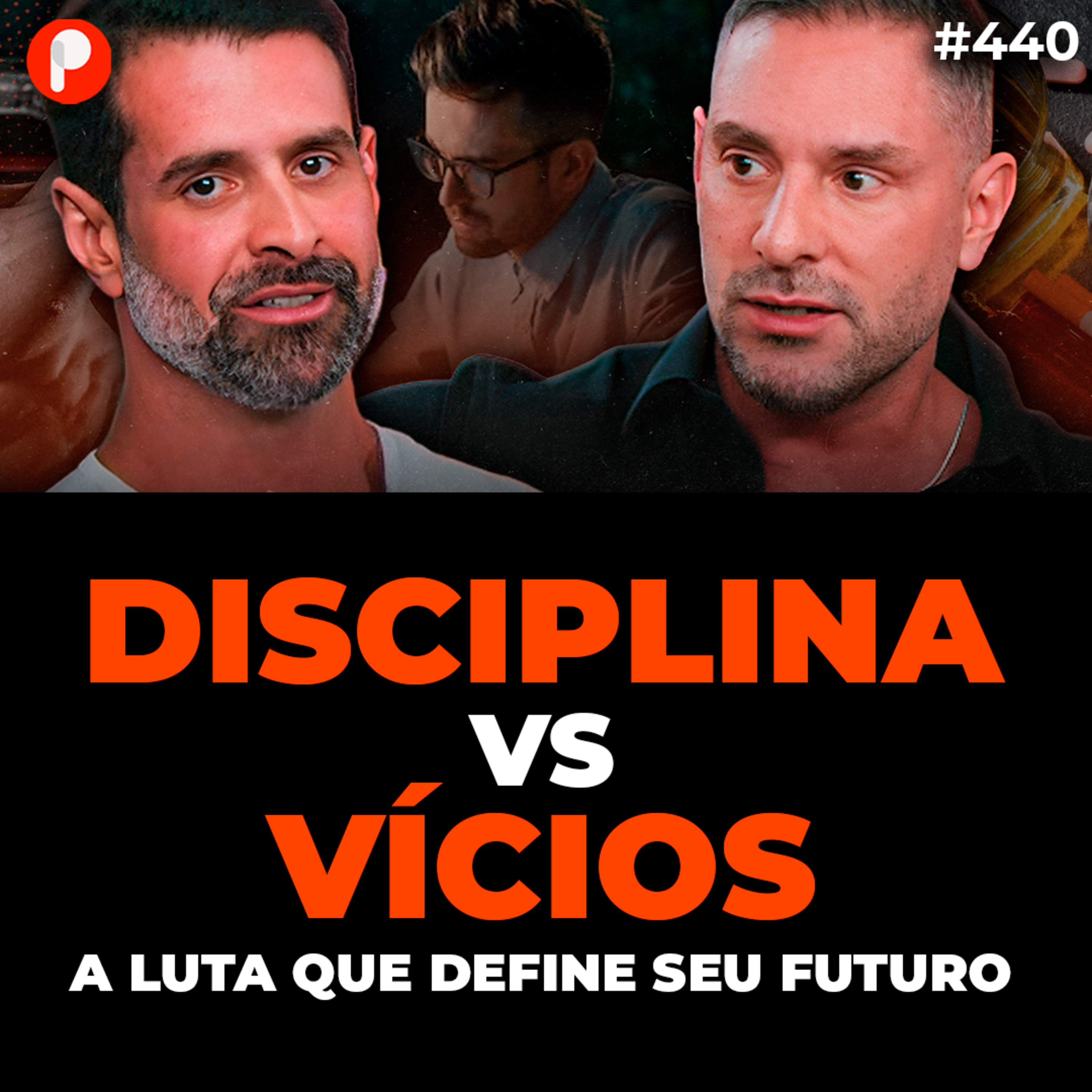 PrimoCast 440| O PODER DA DISCIPLINA: COMO CONTROLAR VÍCIOS E TER FOCO TOTAL Guto Galamba e Marcelo