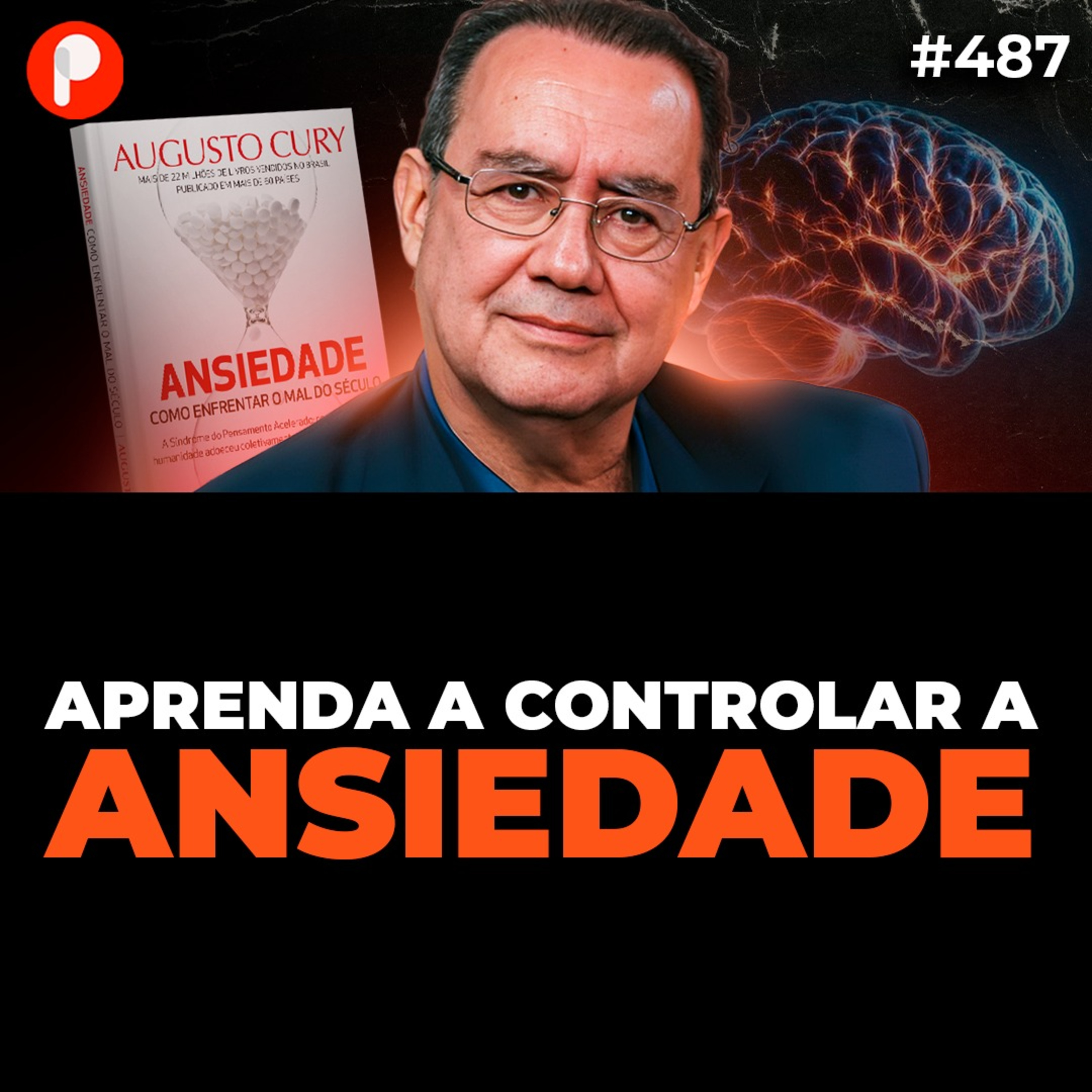 PrimoCast 487 | COMO CONTROLAR A ANSIEDADE e ter uma VIDA EMOCIONAL SAUDÁVEL (com Augusto Cury) PrimoCast 487 | COMO CONTROLAR A ANSIEDADE e ter uma VIDA EMOCIONAL SAUDÁVEL (com Augusto Cury)